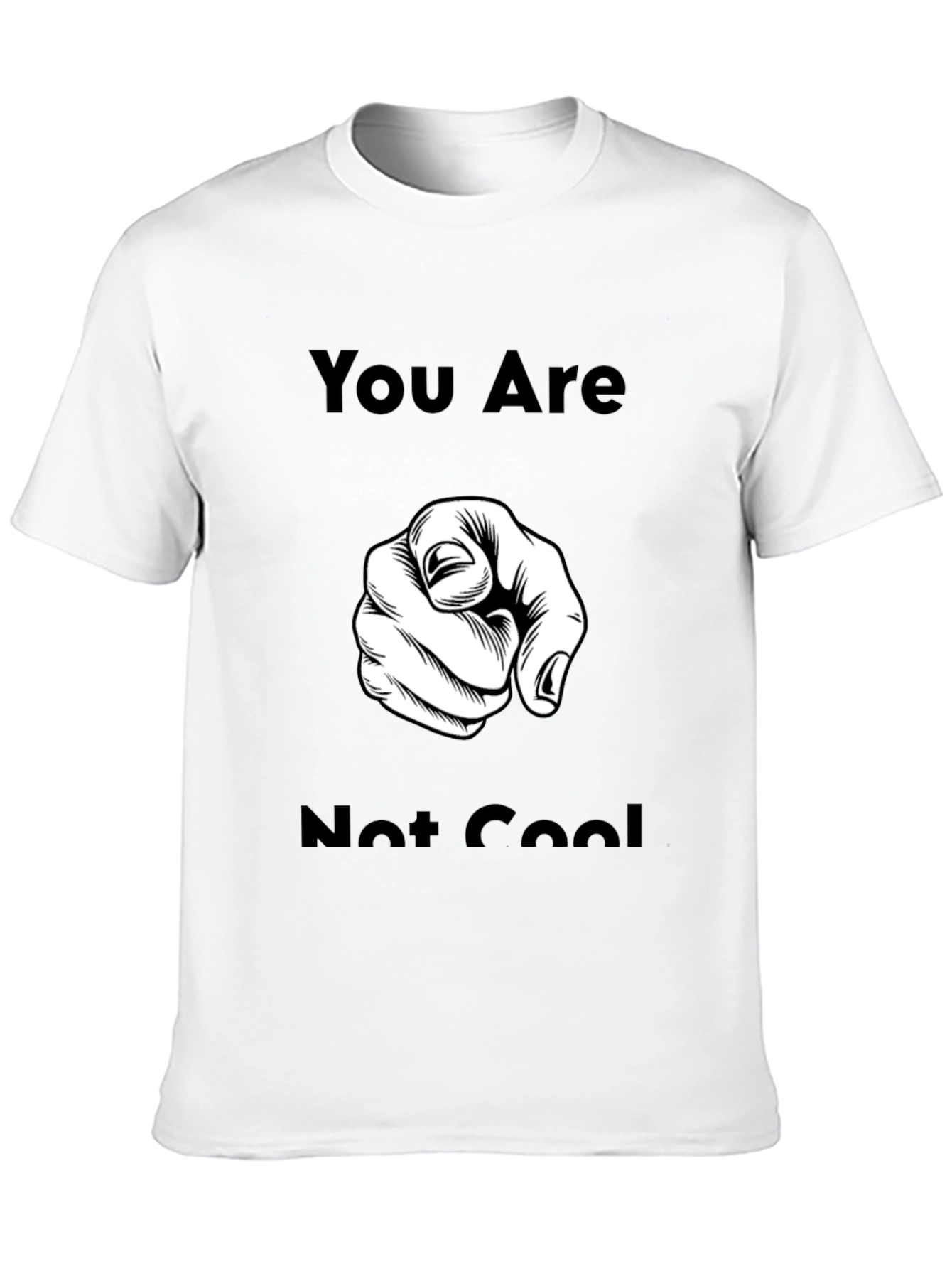 You Are Not Cool T-Shirt