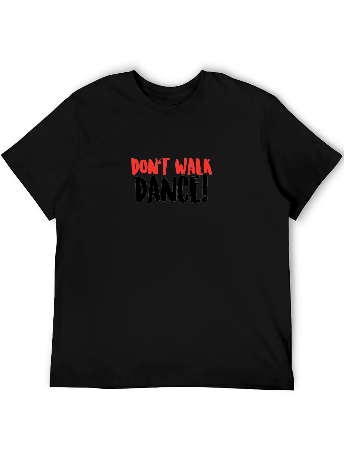 Dont Walk Dance! Black Graphic Tee