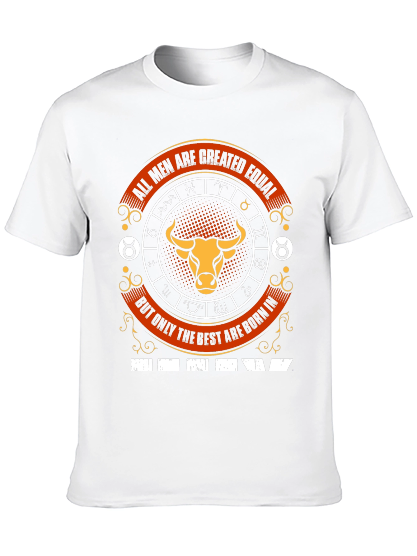 Taurus Zodiac T-Shirt - Best Men Born In!