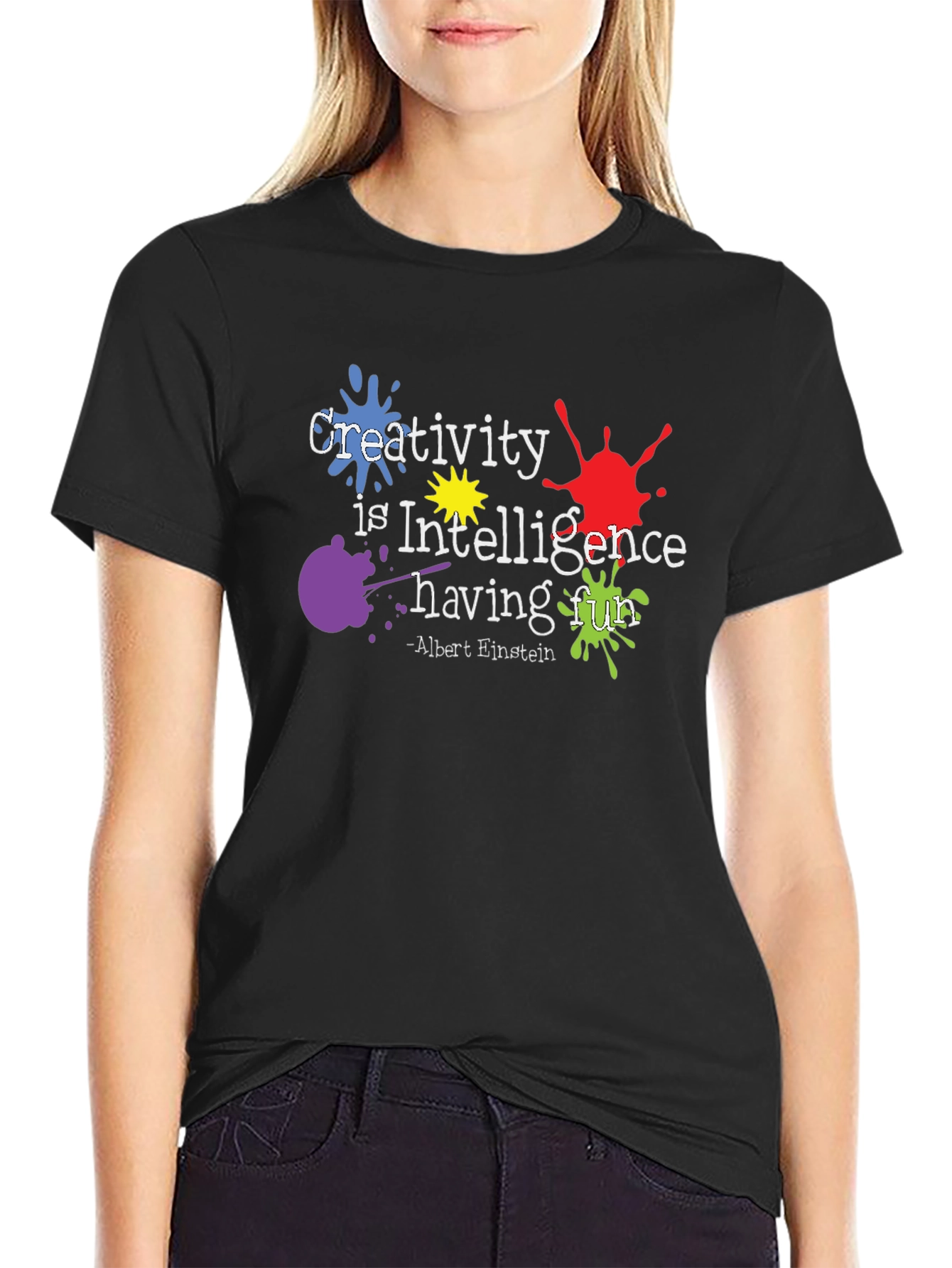 Creativity is Intelligence Having Fun T-Shirt