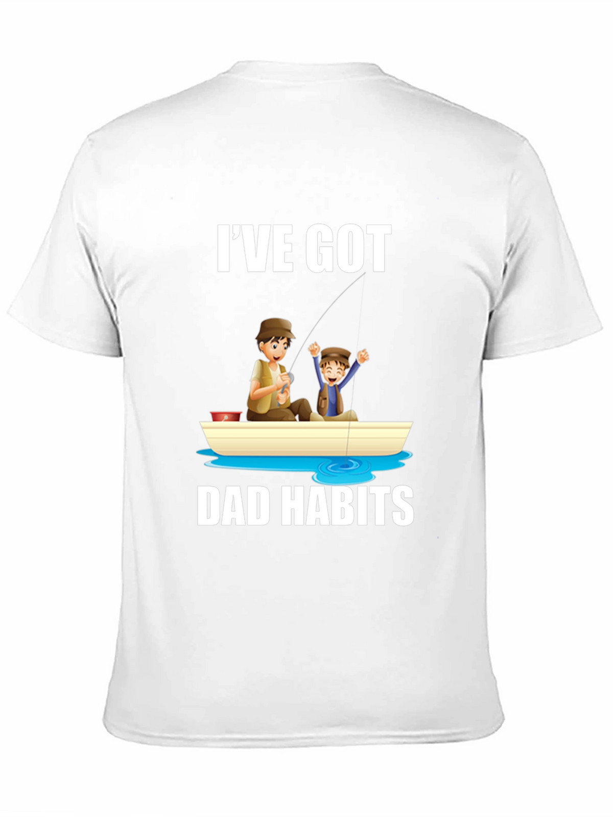 Ive Got Dad Habits T-Shirt