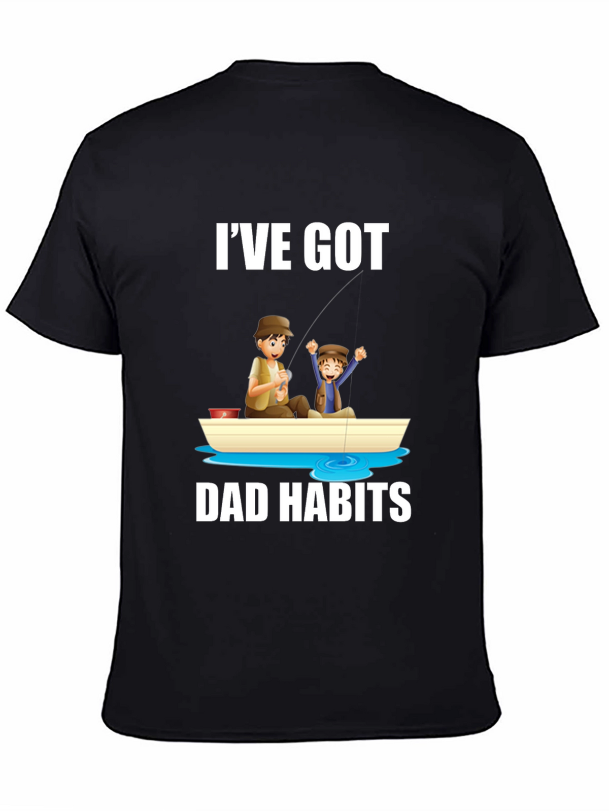 Ive Got Dad Habits T-Shirt