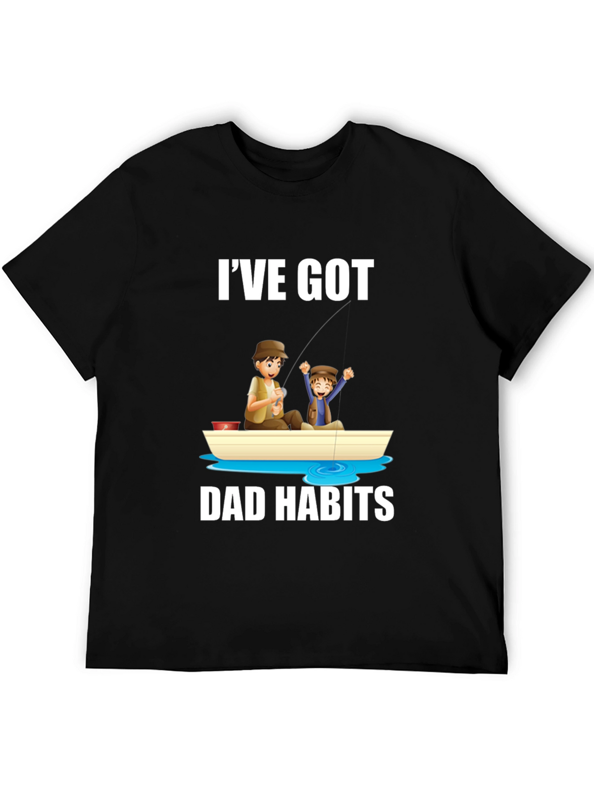 Ive Got Dad Habits T-Shirt