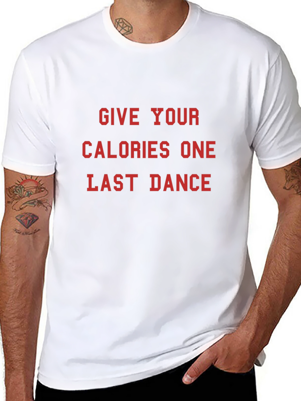 Give Your Calories One Last Dance T-Shirt