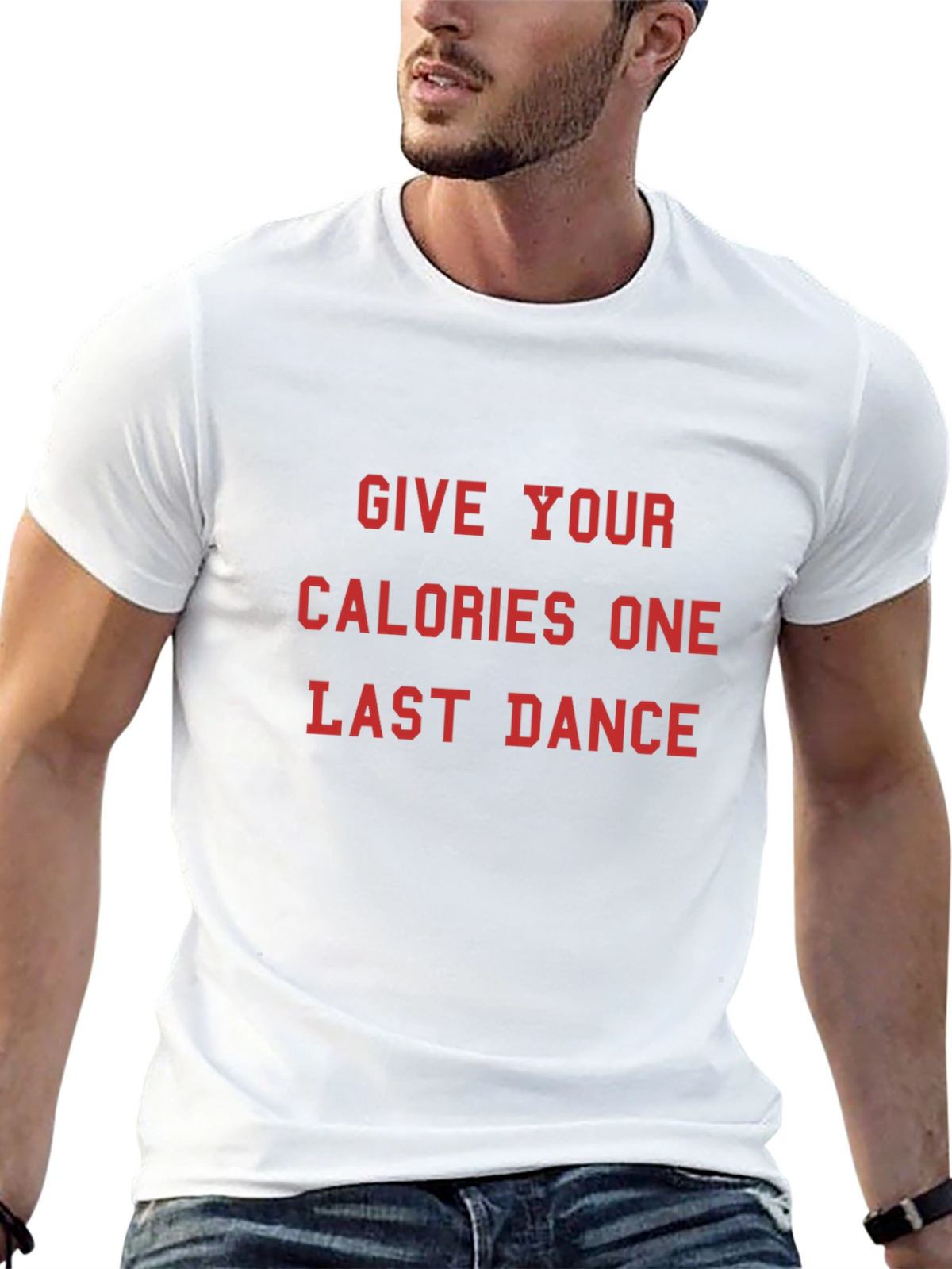 Give Your Calories One Last Dance T-Shirt
