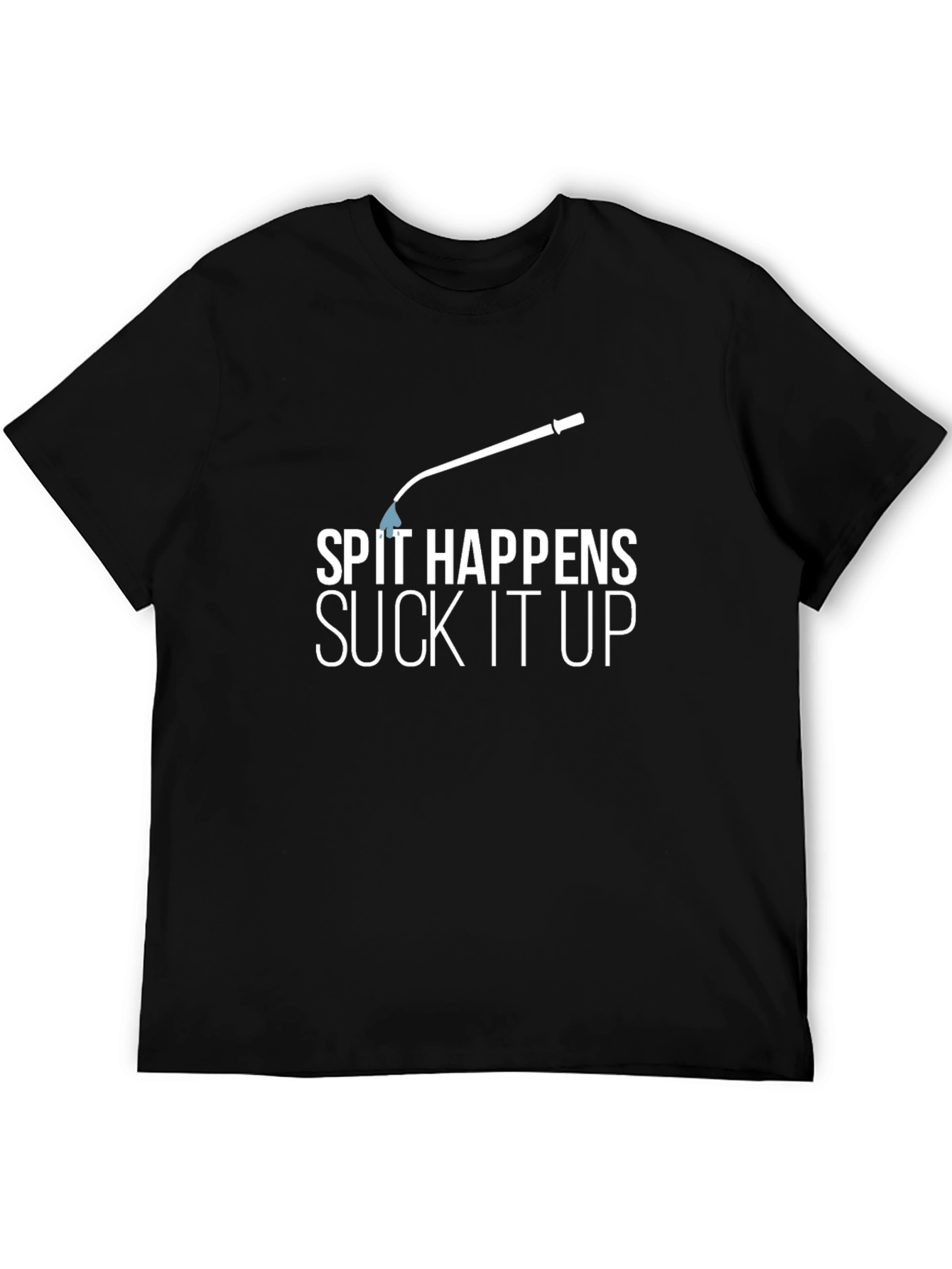 Spit Happens T-Shirt - Funny Sarcastic Humor Tee