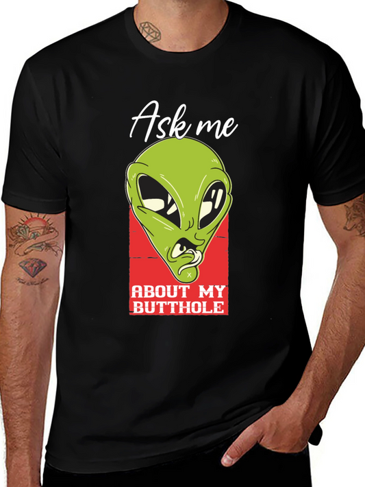 Ask Me About My Butthole Alien Humor Graphic T-Shirt