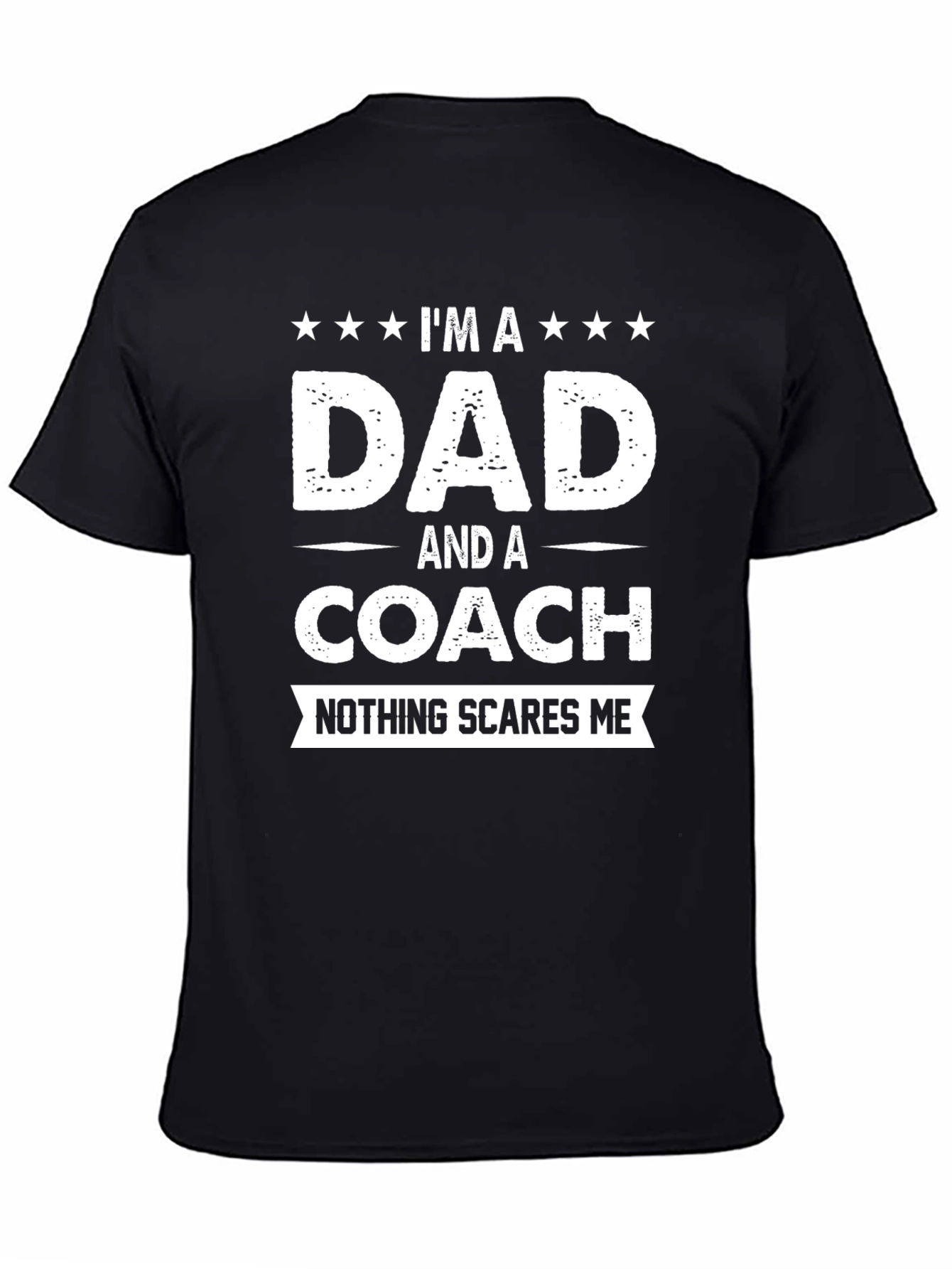 Dad and Coach T-Shirt - Nothing Scares Me