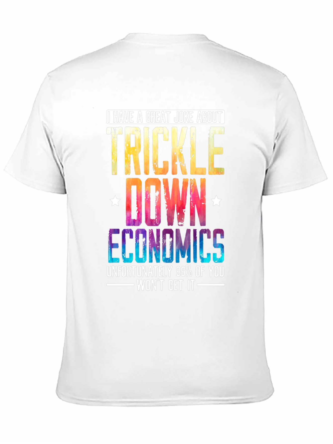 Trickle-Down Economics Joke T-Shirt