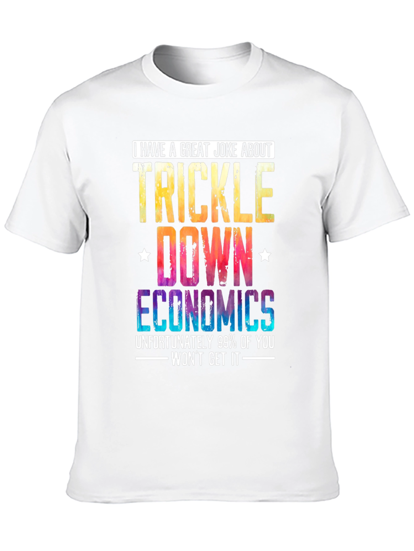 Trickle-Down Economics Joke T-Shirt