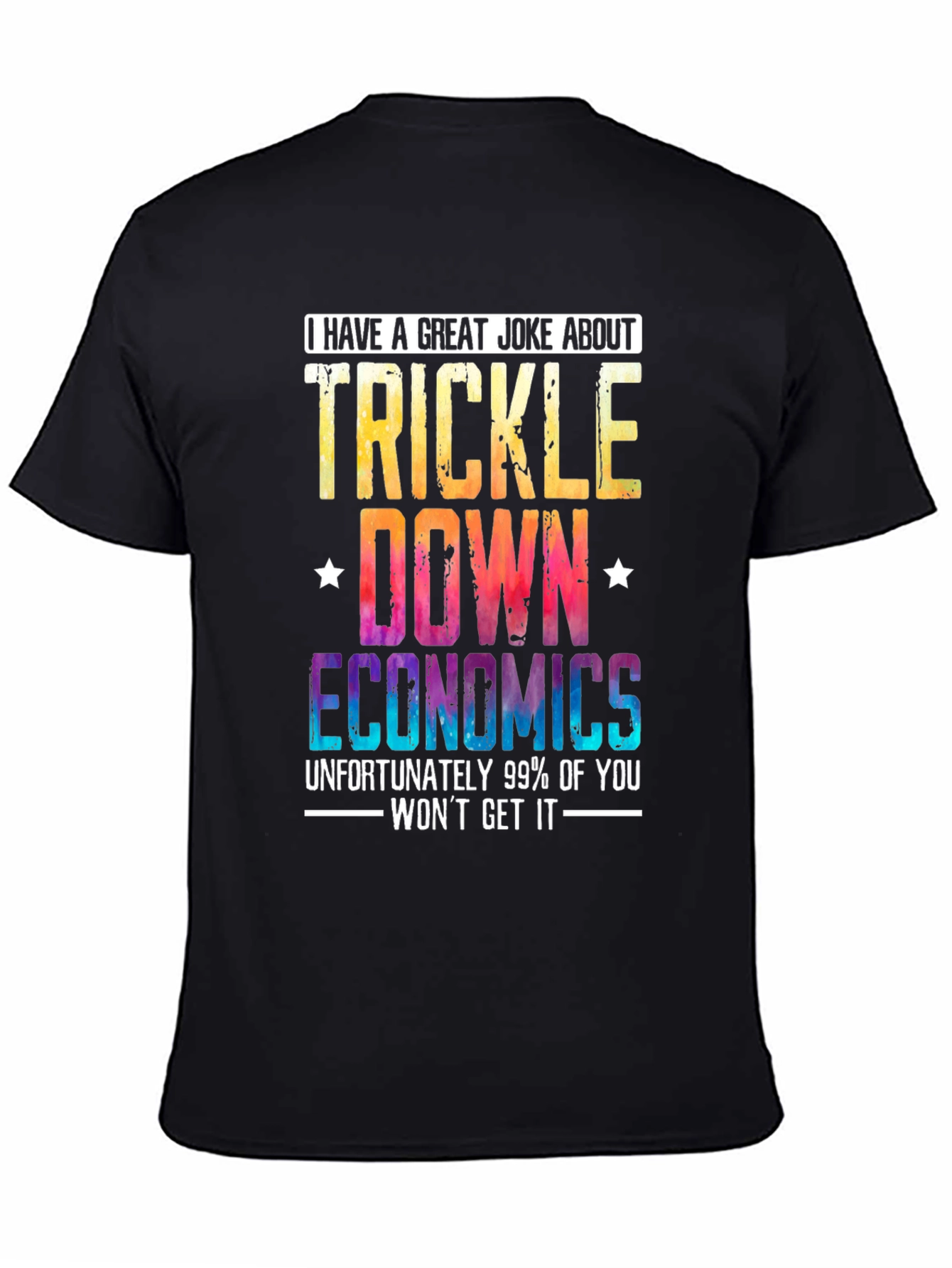 Trickle-Down Economics Joke T-Shirt