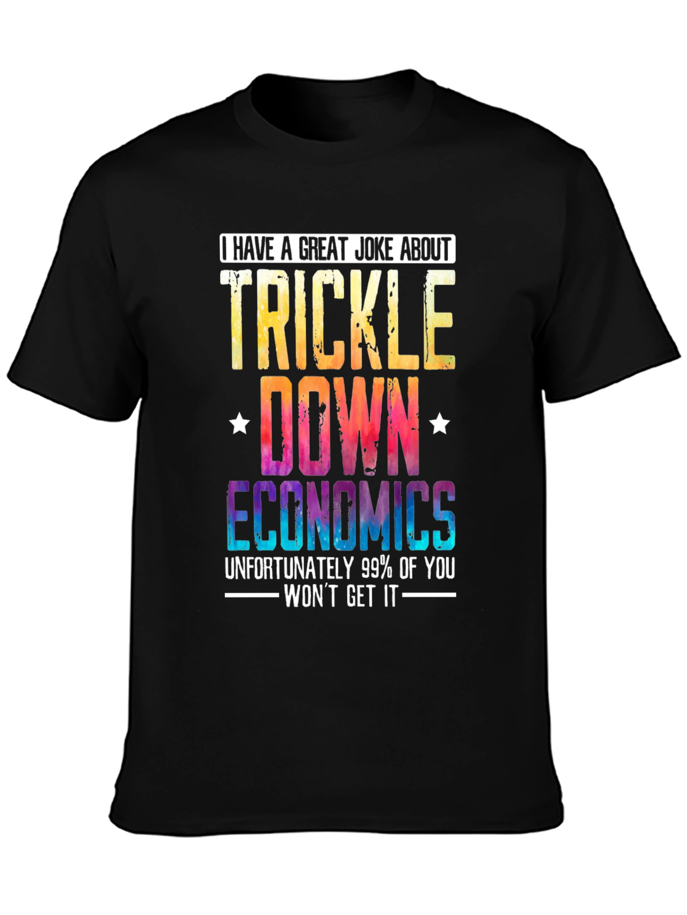 Trickle-Down Economics Joke T-Shirt