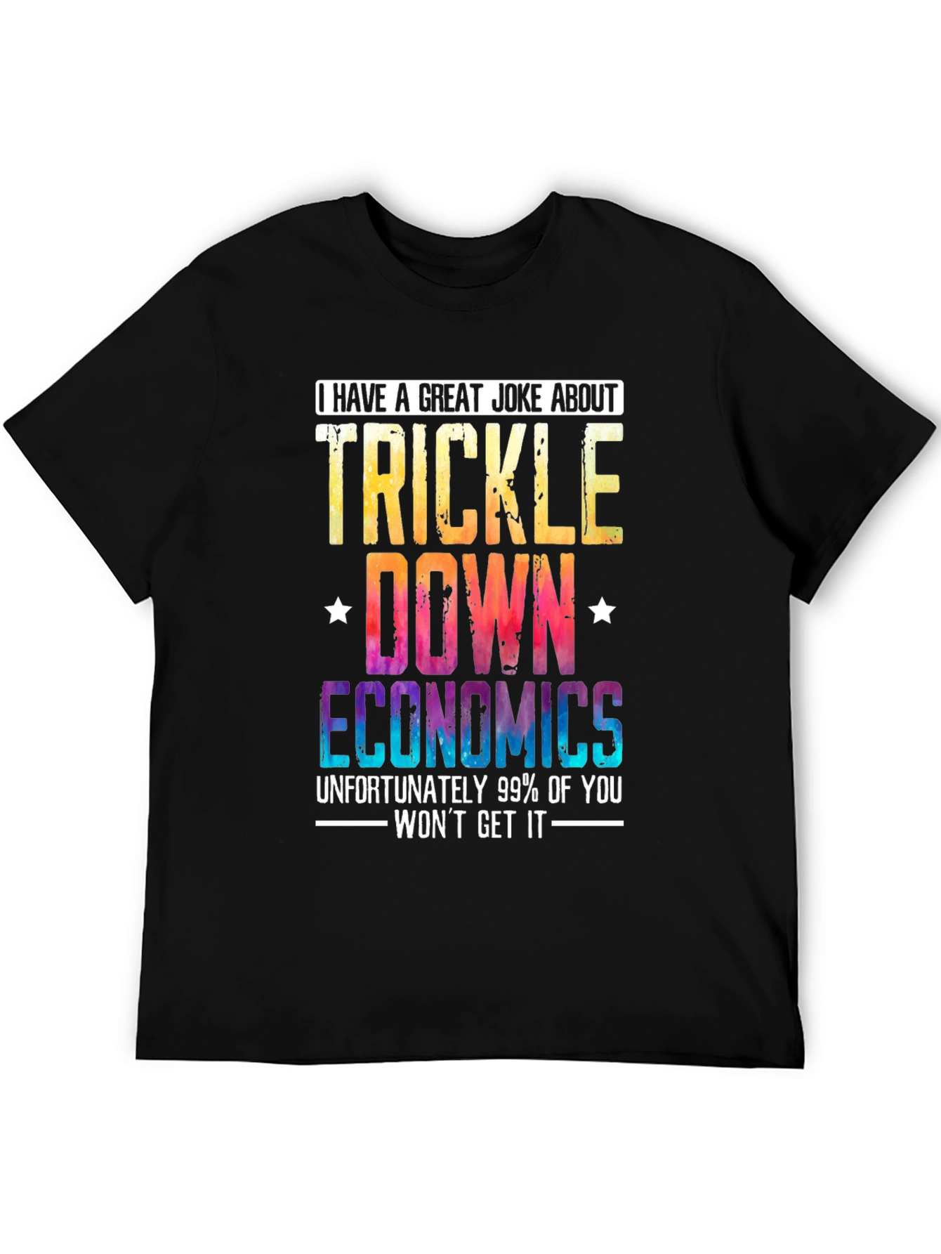 Trickle-Down Economics Joke T-Shirt