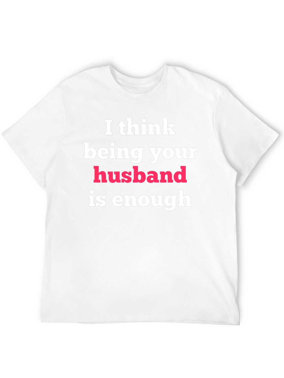 Husband Enough Graphic Tee - Gift for Him
