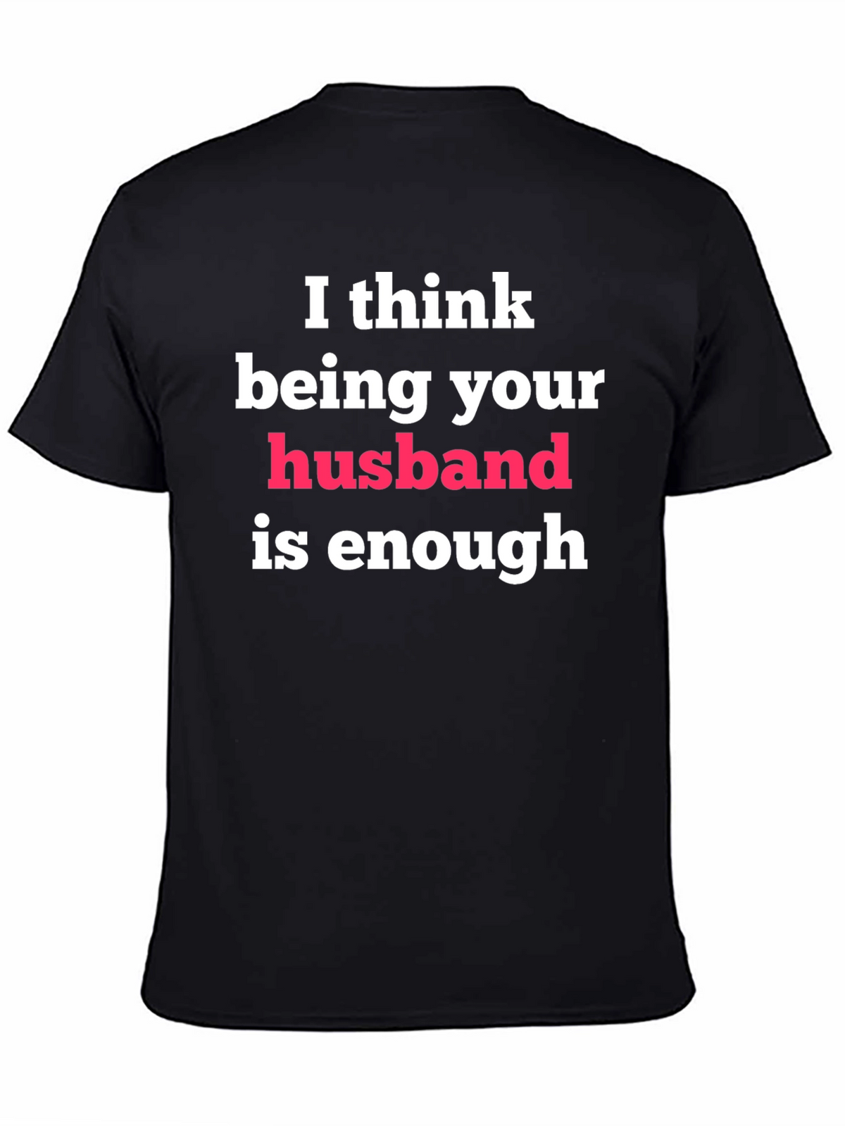 Husband Enough Graphic Tee - Gift for Him