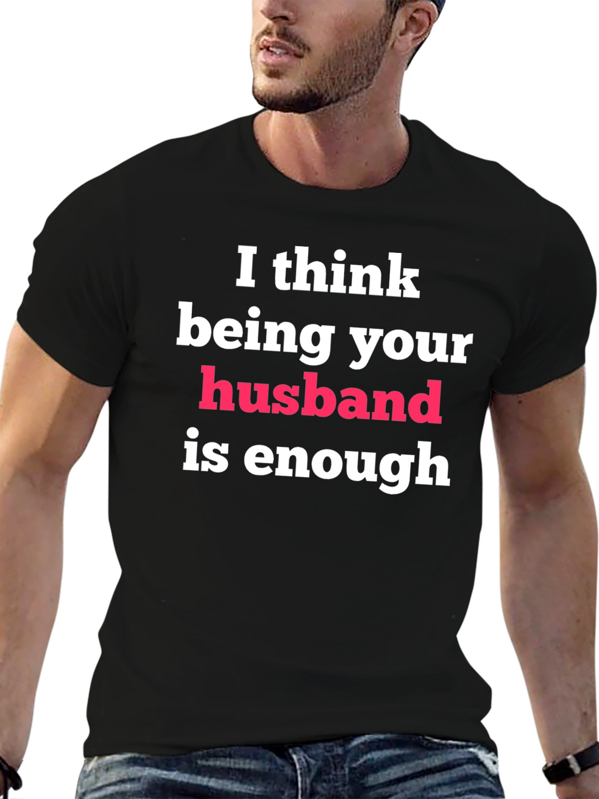 Husband Enough Graphic Tee - Gift for Him
