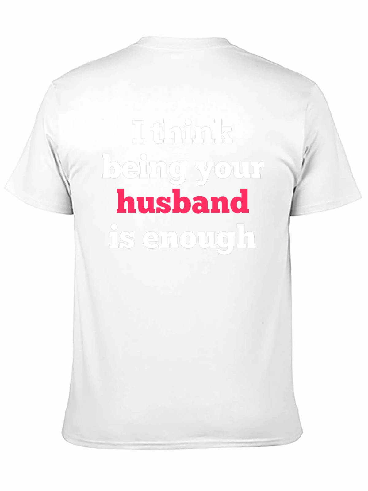Husband Enough Graphic Tee - Gift for Him