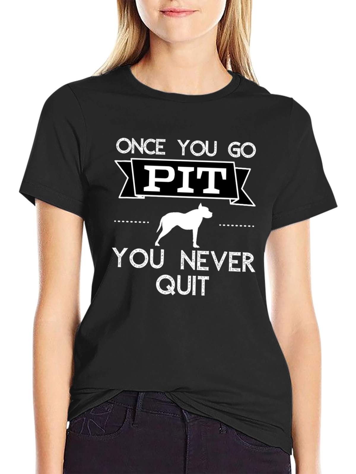 Once You Go Pit You Never Quit T-Shirt