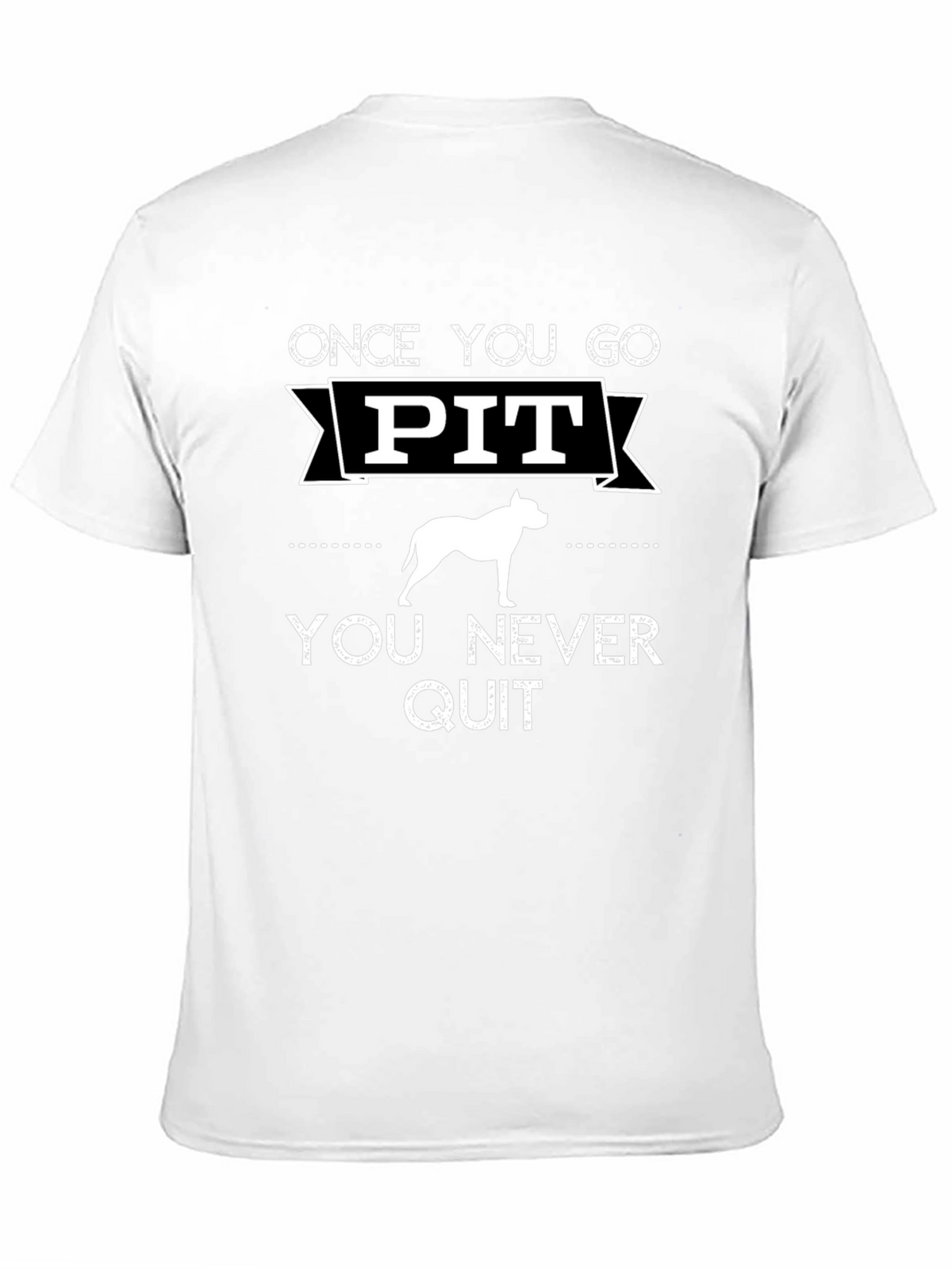 Once You Go Pit You Never Quit T-Shirt