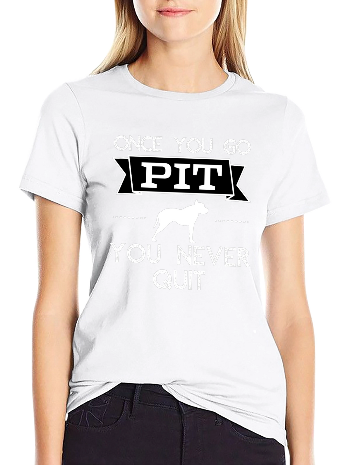 Once You Go Pit You Never Quit T-Shirt