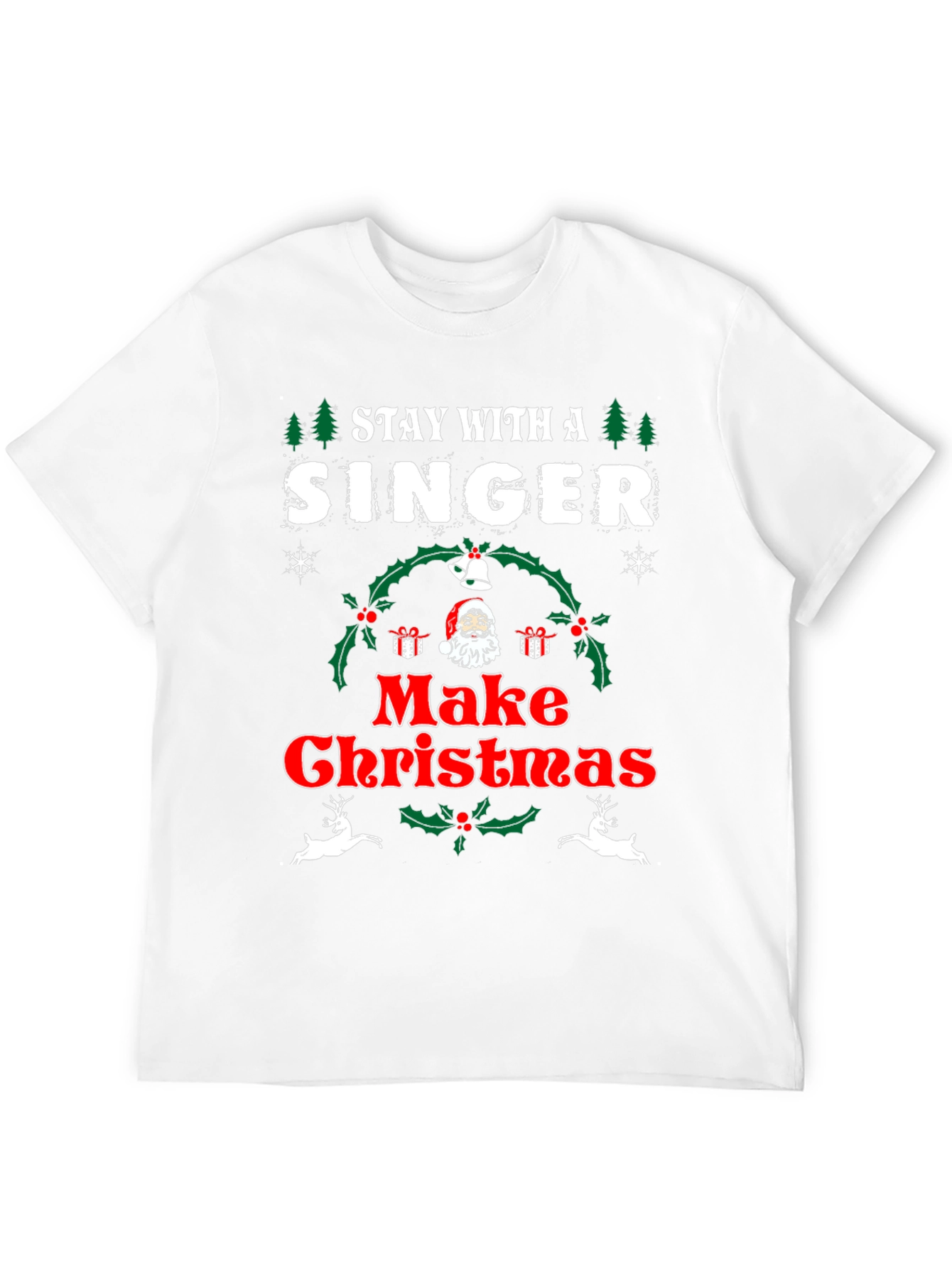 Stay With A Singer Make Christmas T-Shirt