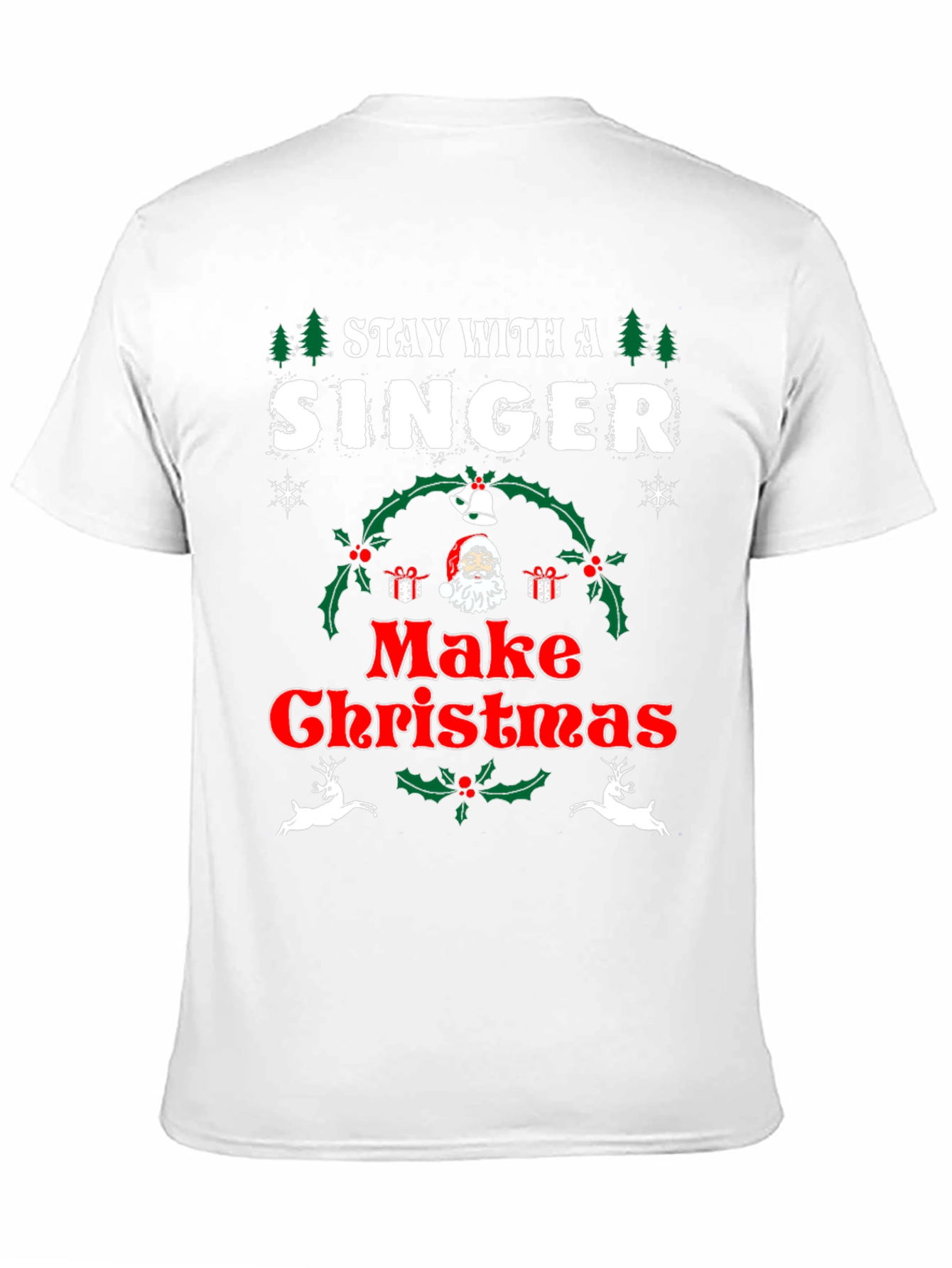 Stay With A Singer Make Christmas T-Shirt