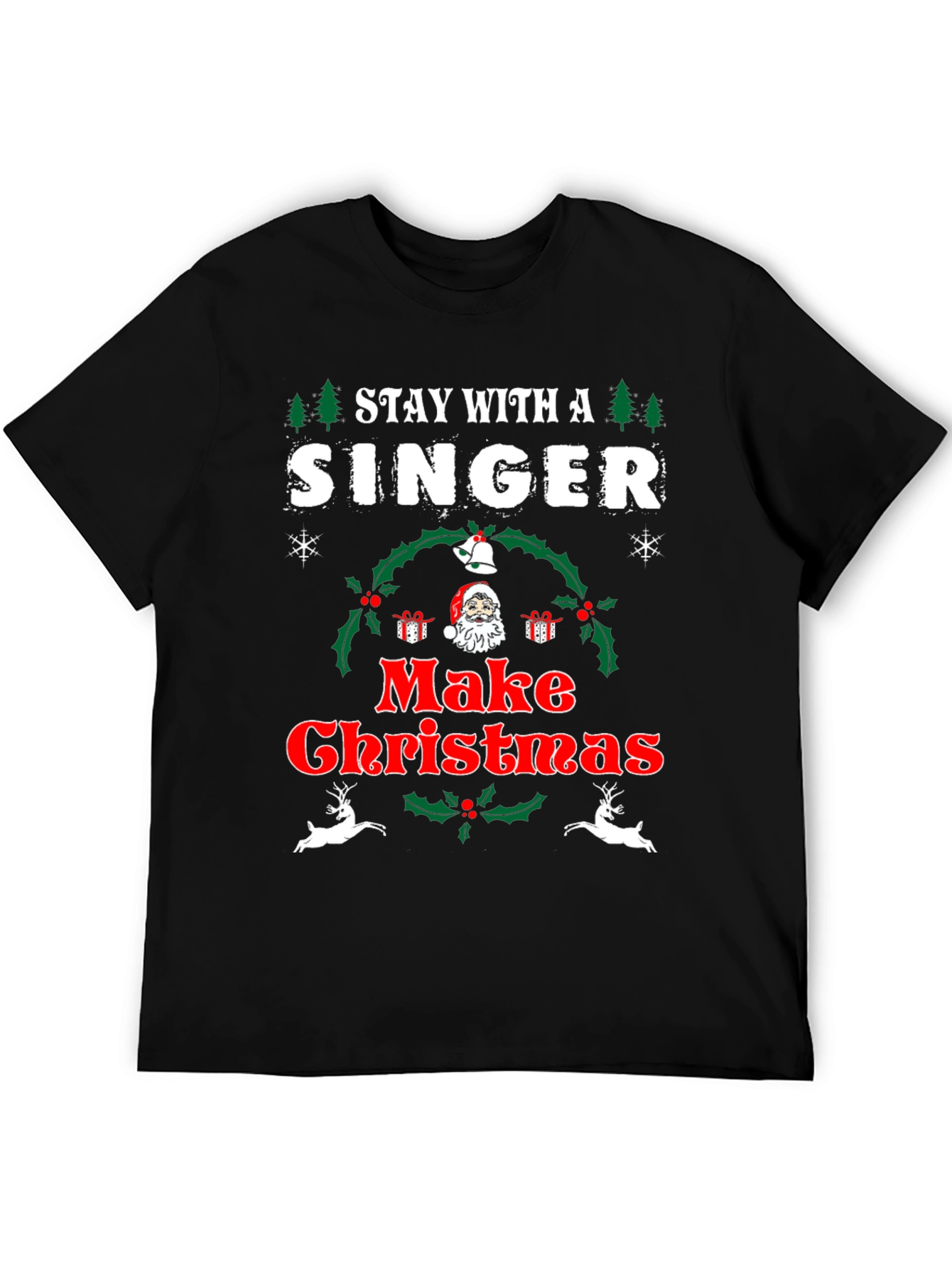 Stay With A Singer Make Christmas T-Shirt