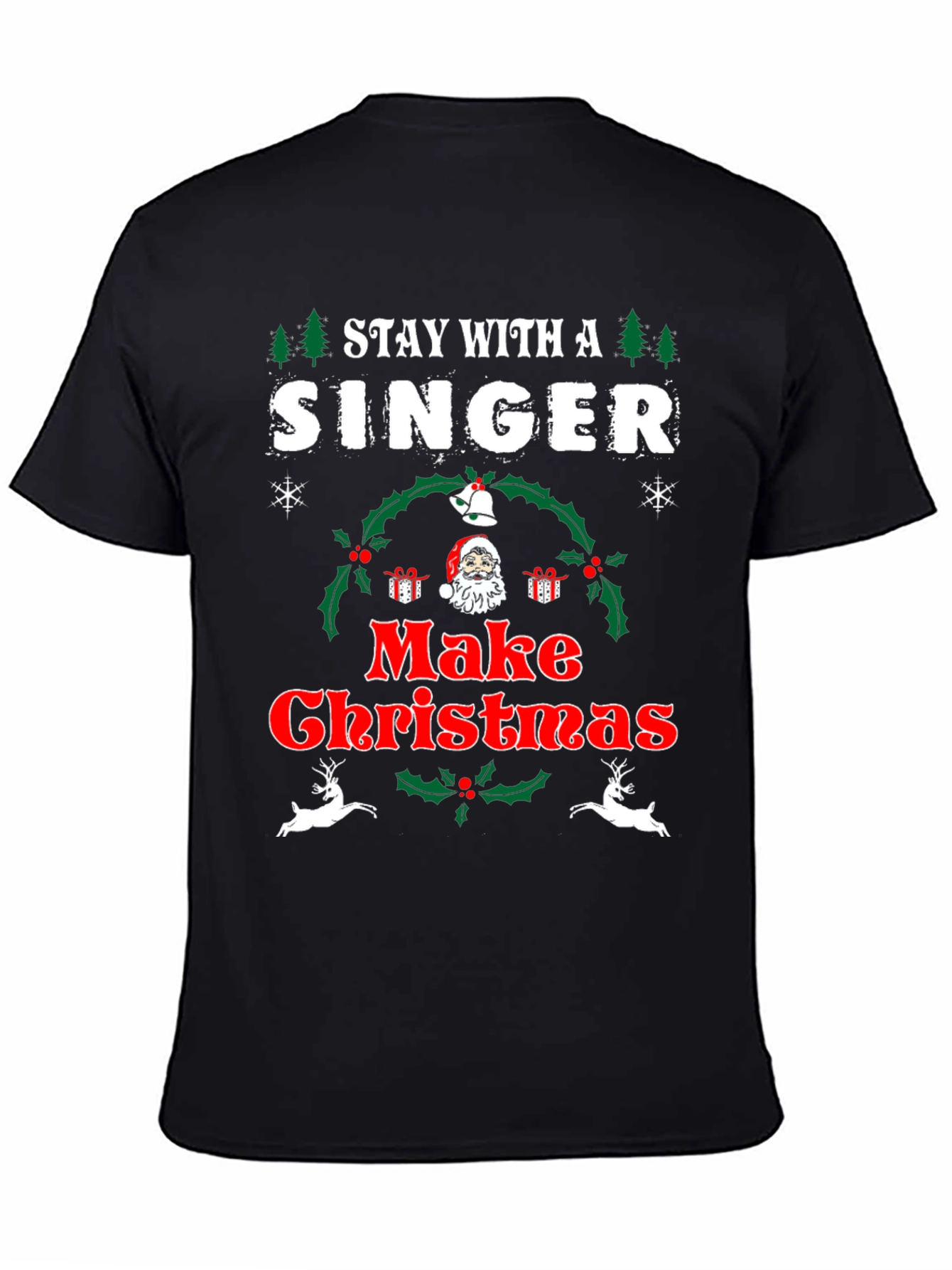 Stay With A Singer Make Christmas T-Shirt