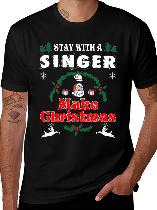 Stay With A Singer Make Christmas T-Shirt