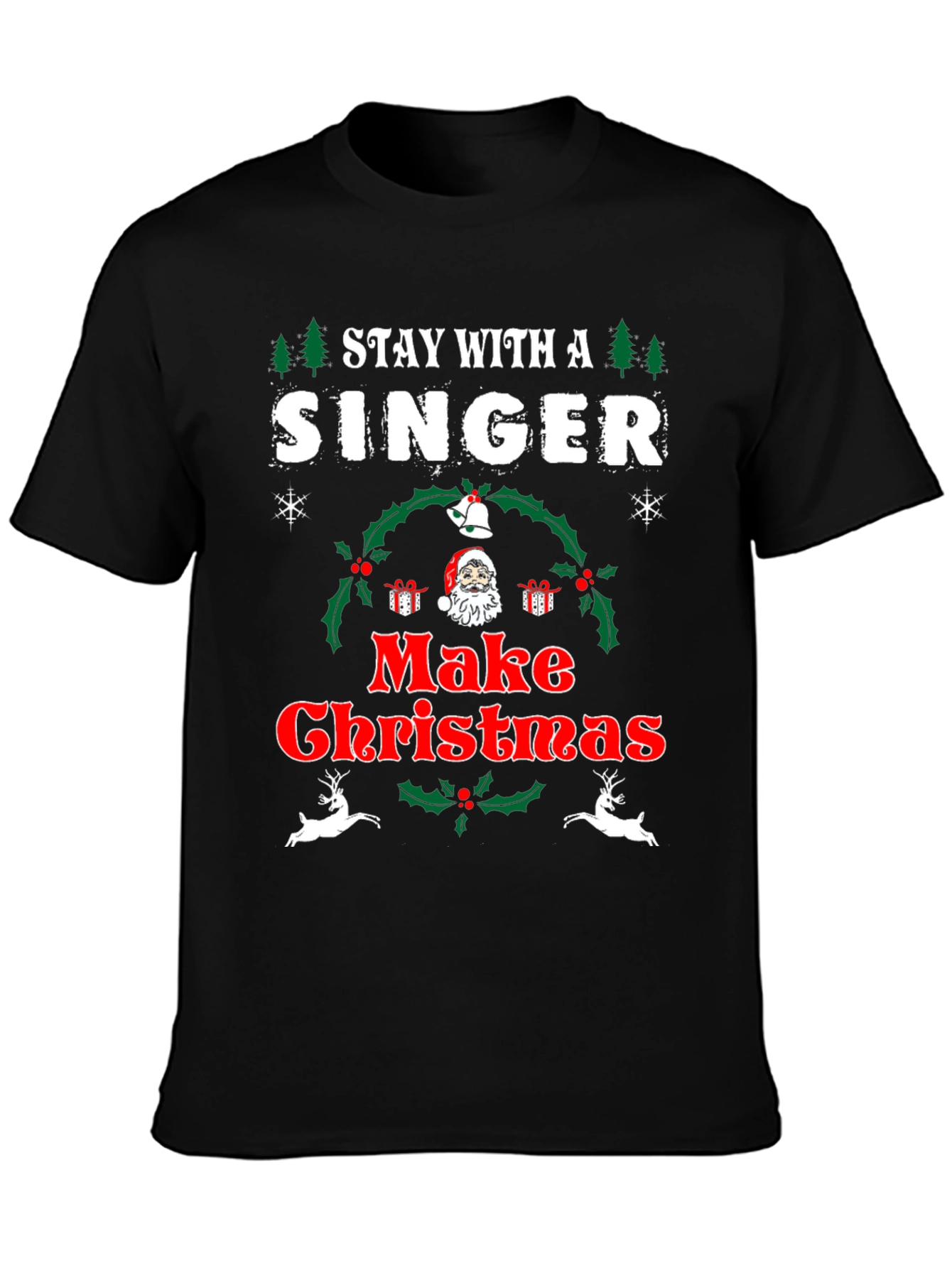 Stay With A Singer Make Christmas T-Shirt