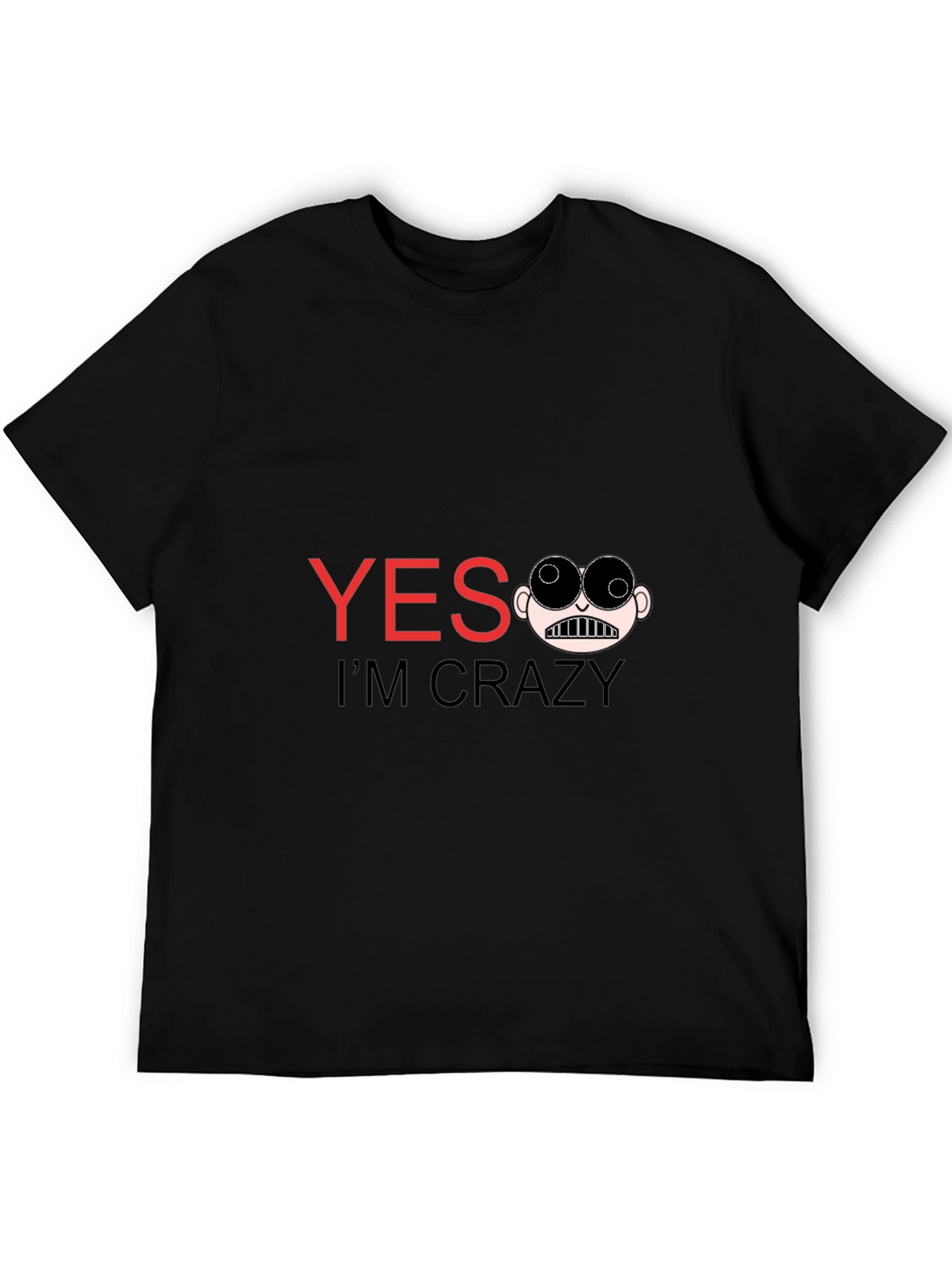 Funny Yes Im Crazy Graphic Tee - Black