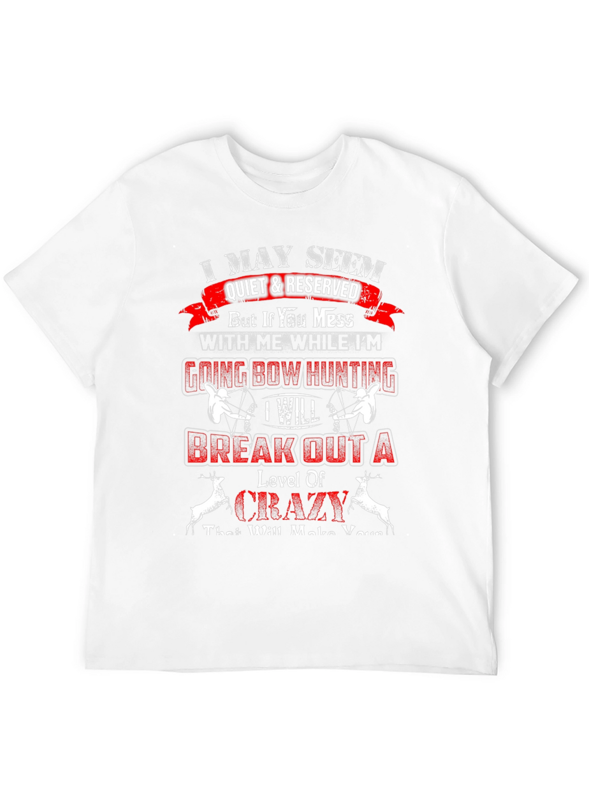 I May Seem Quiet Bow Hunting T-Shirt