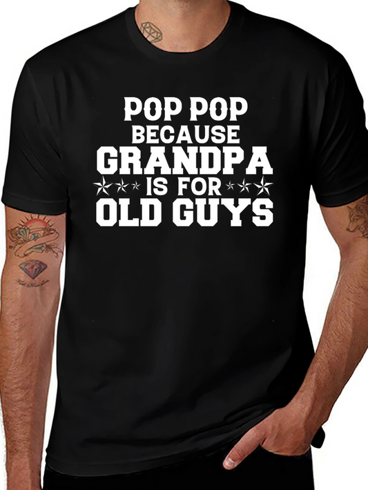 Pop Pop Grandpa is for Old Guys Funny T-Shirt