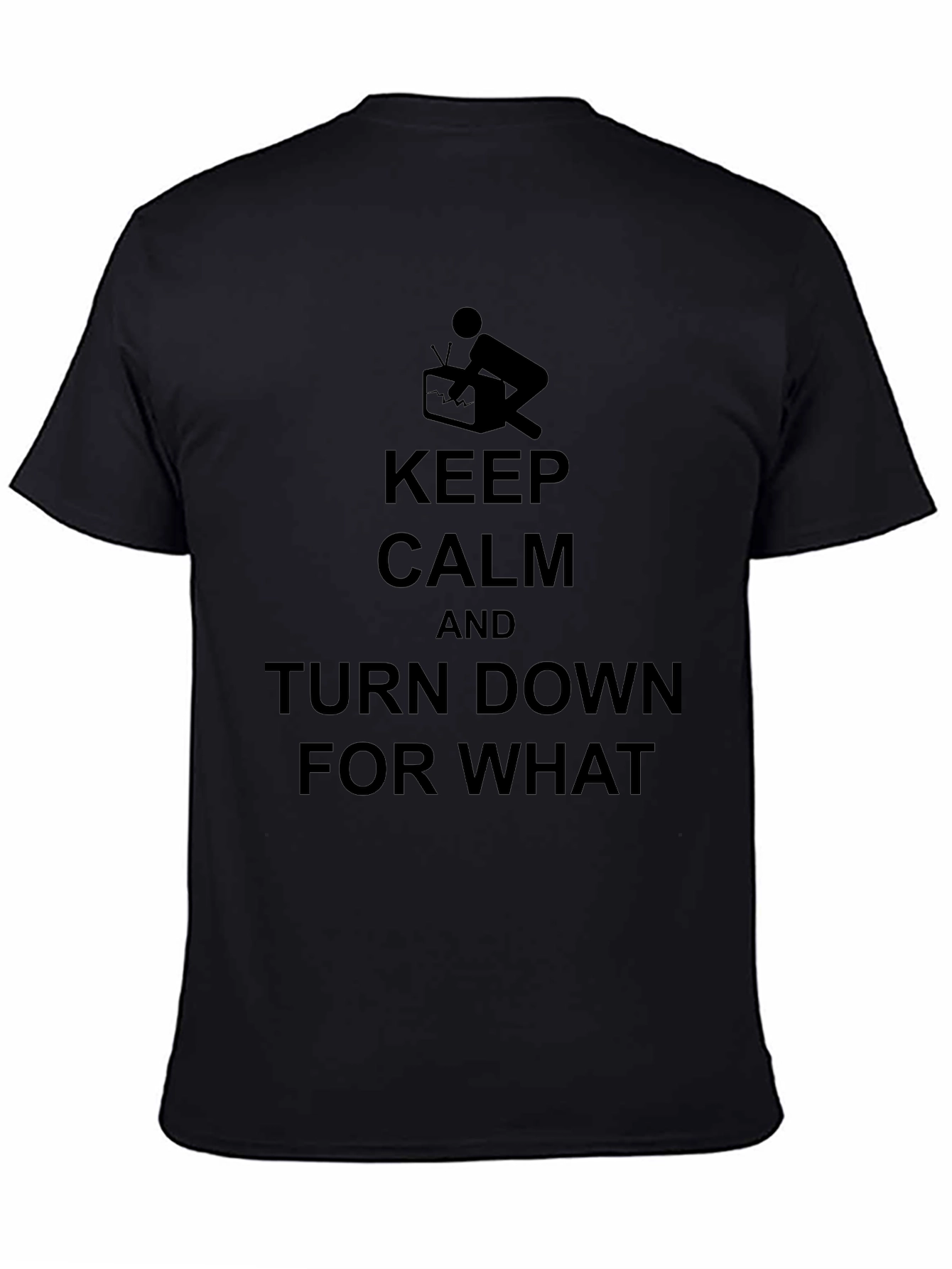 Keep Calm Turn Down T-Shirt - Funny Graphic Tee