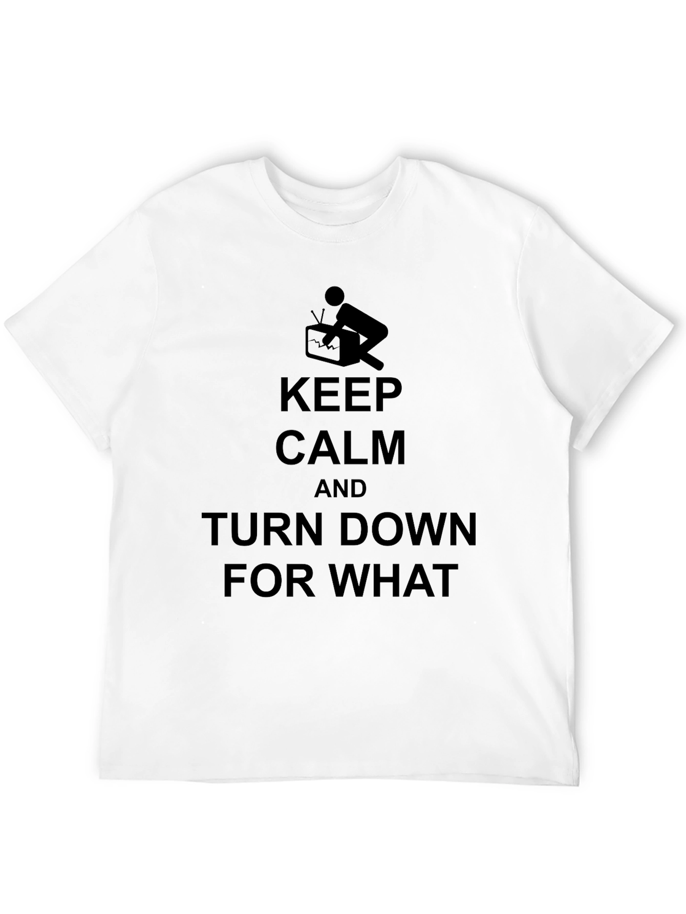 Keep Calm Turn Down T-Shirt - Funny Graphic Tee