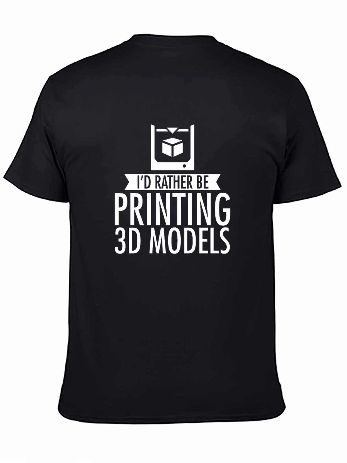 Id Rather Be Printing 3D Models T-Shirt