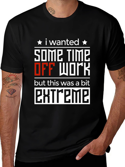 Extreme Time Off T-Shirt: Funny Work Humor Tee