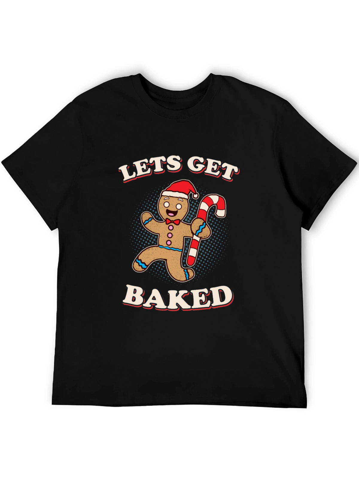 Lets Get Baked Gingerbread Man T-Shirt