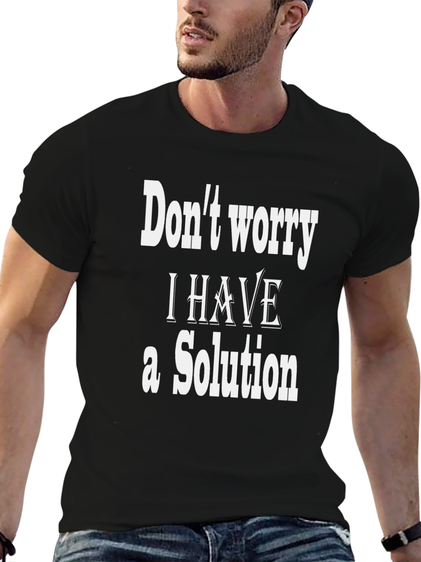 Dont Worry I Have a Solution T-Shirt