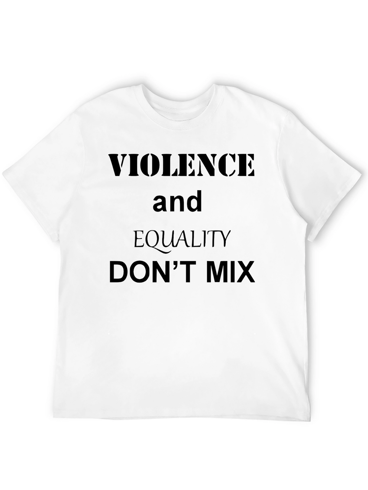 Violence and Equality Slogan T-Shirt