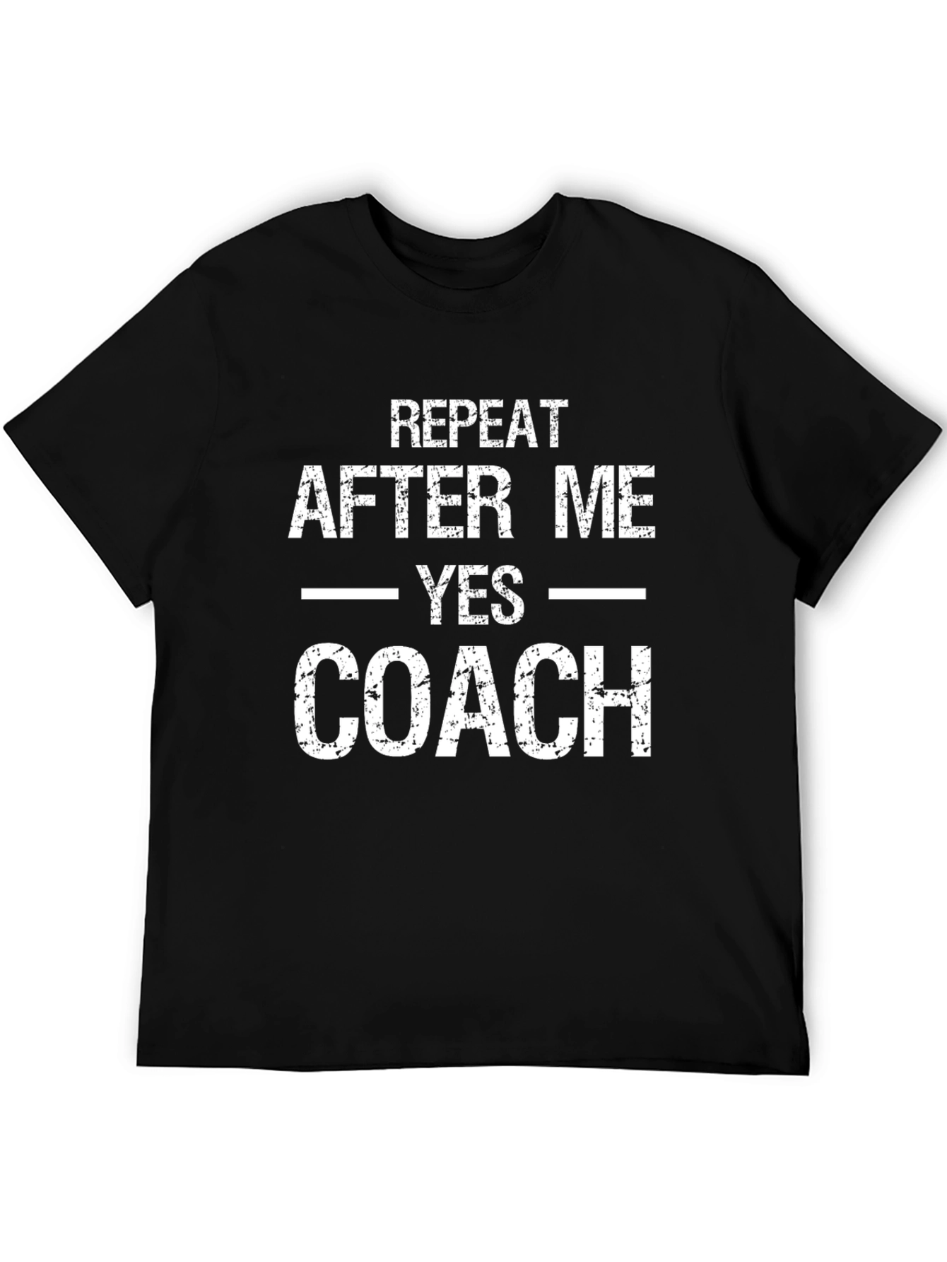Repeat After Me Yes Coach T-Shirt
