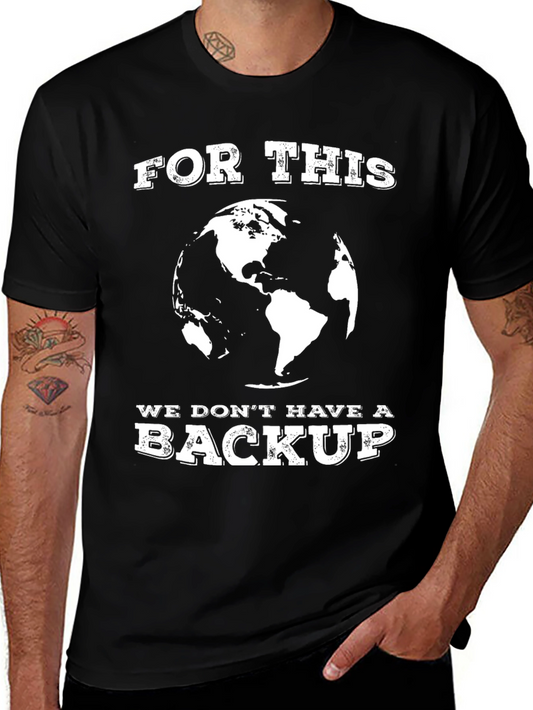 Earth Day T-Shirt: For This We Dont Have a Backup