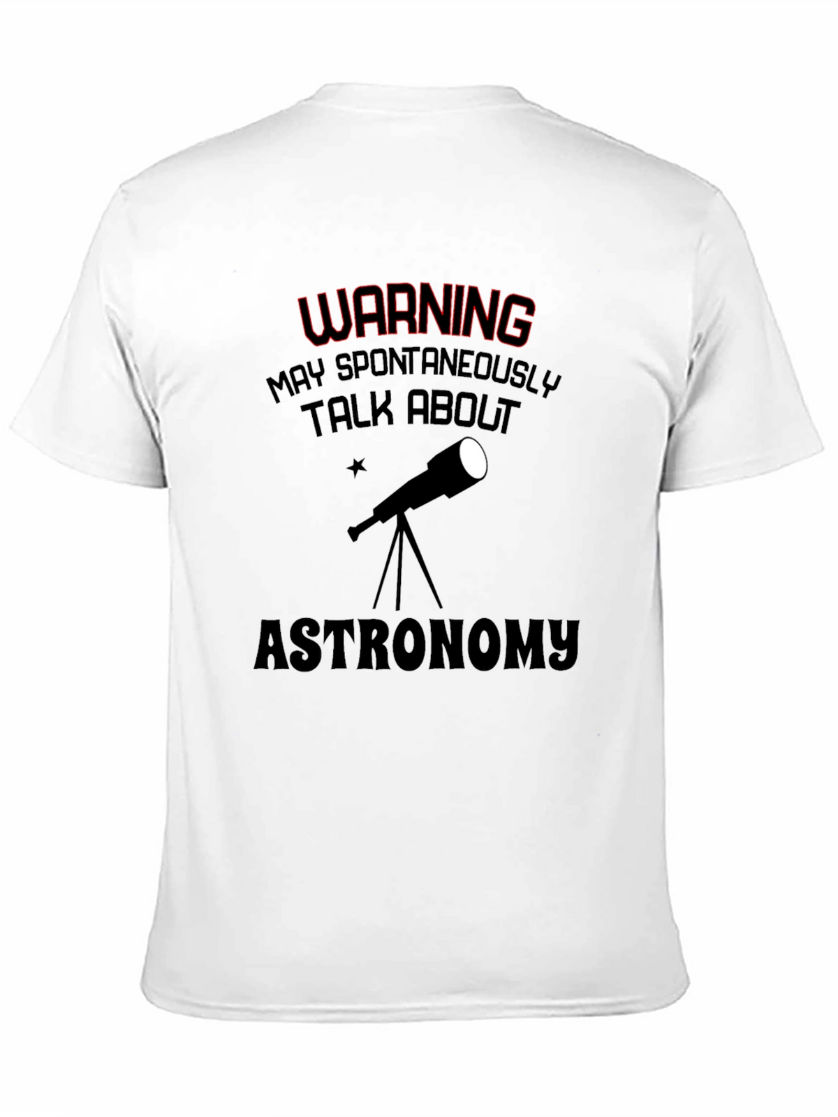 Astronomy T-Shirt: May Spontaneously Talk About...