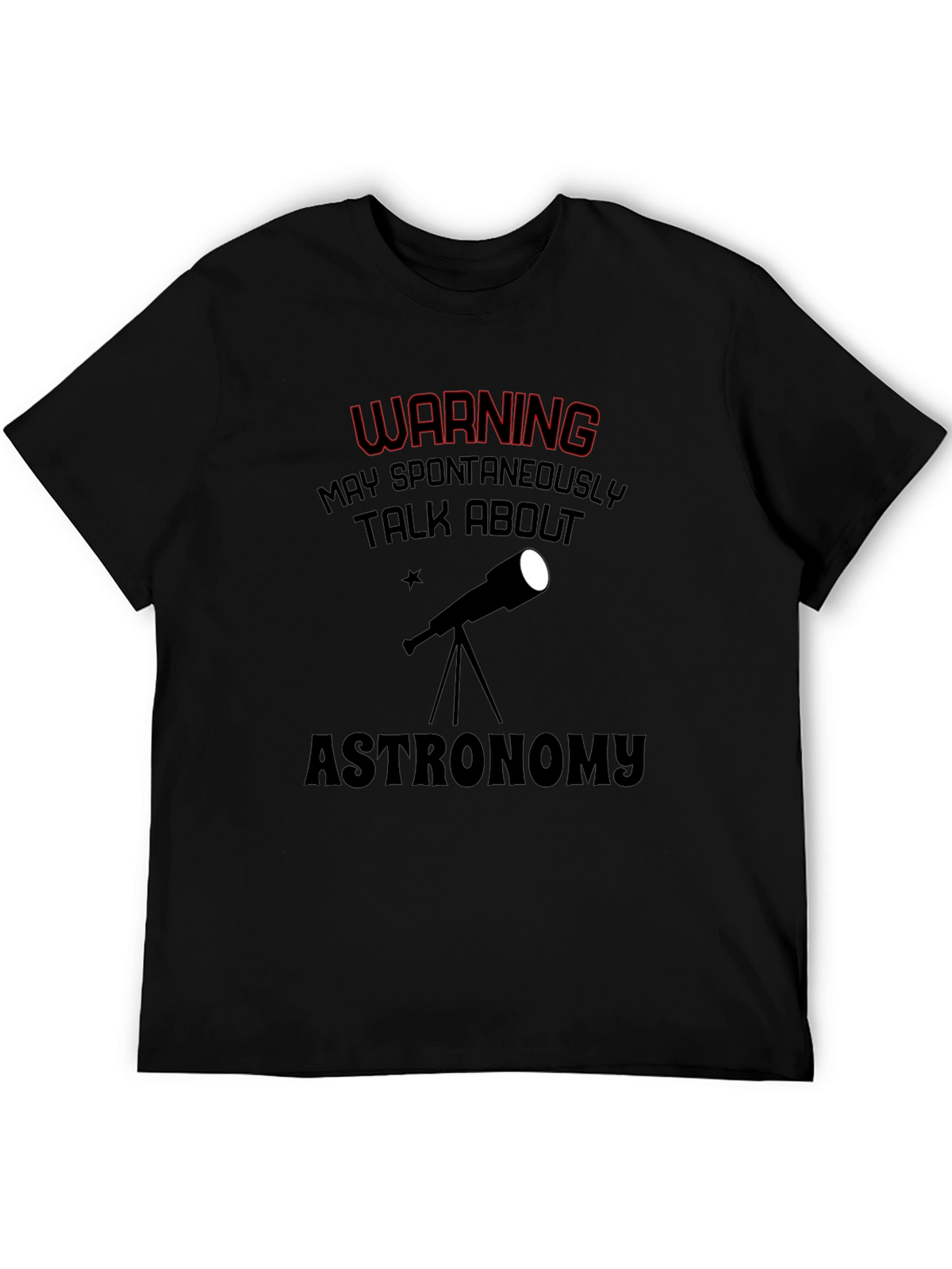 Astronomy T-Shirt: May Spontaneously Talk About...