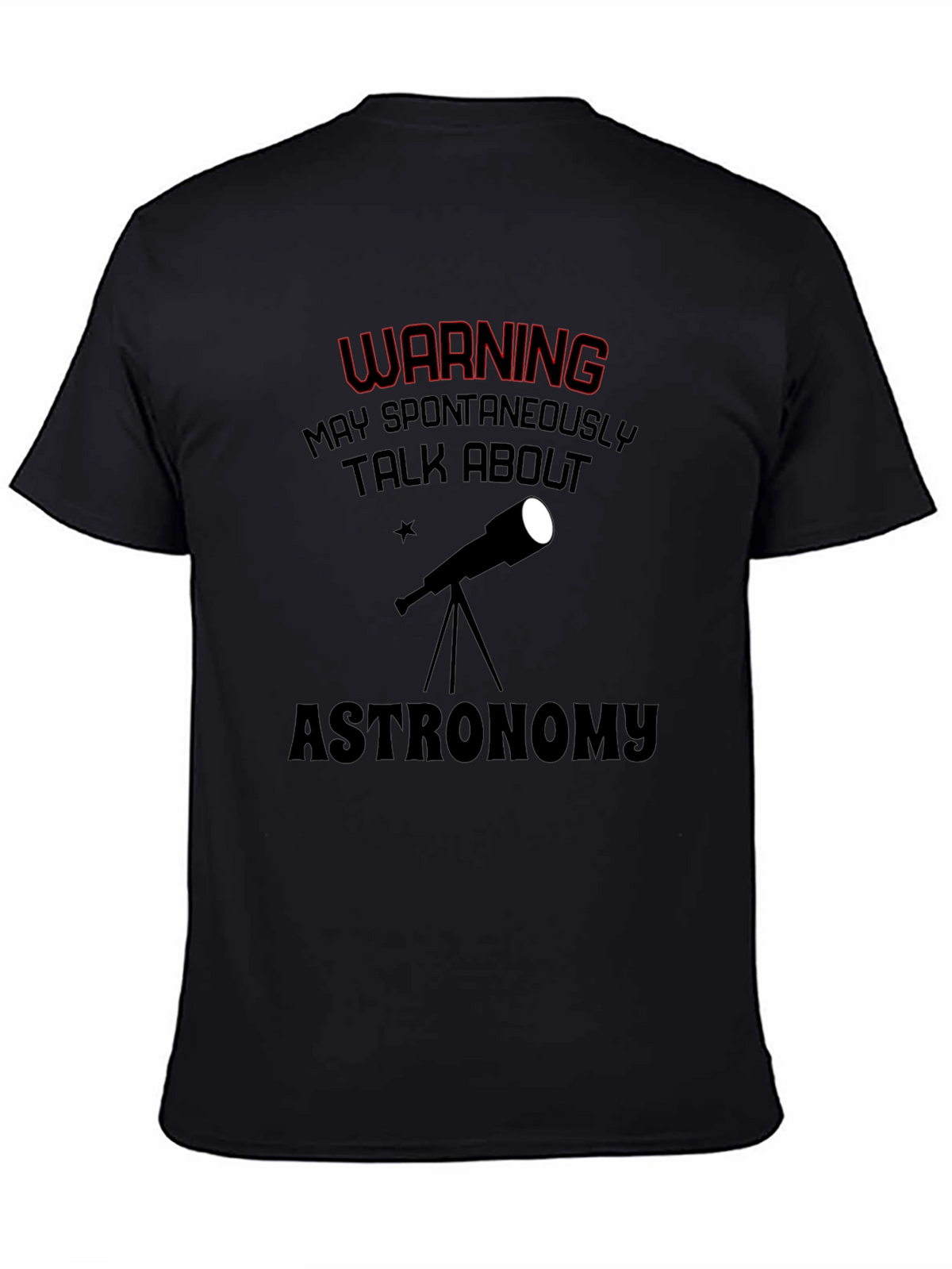Astronomy T-Shirt: May Spontaneously Talk About...