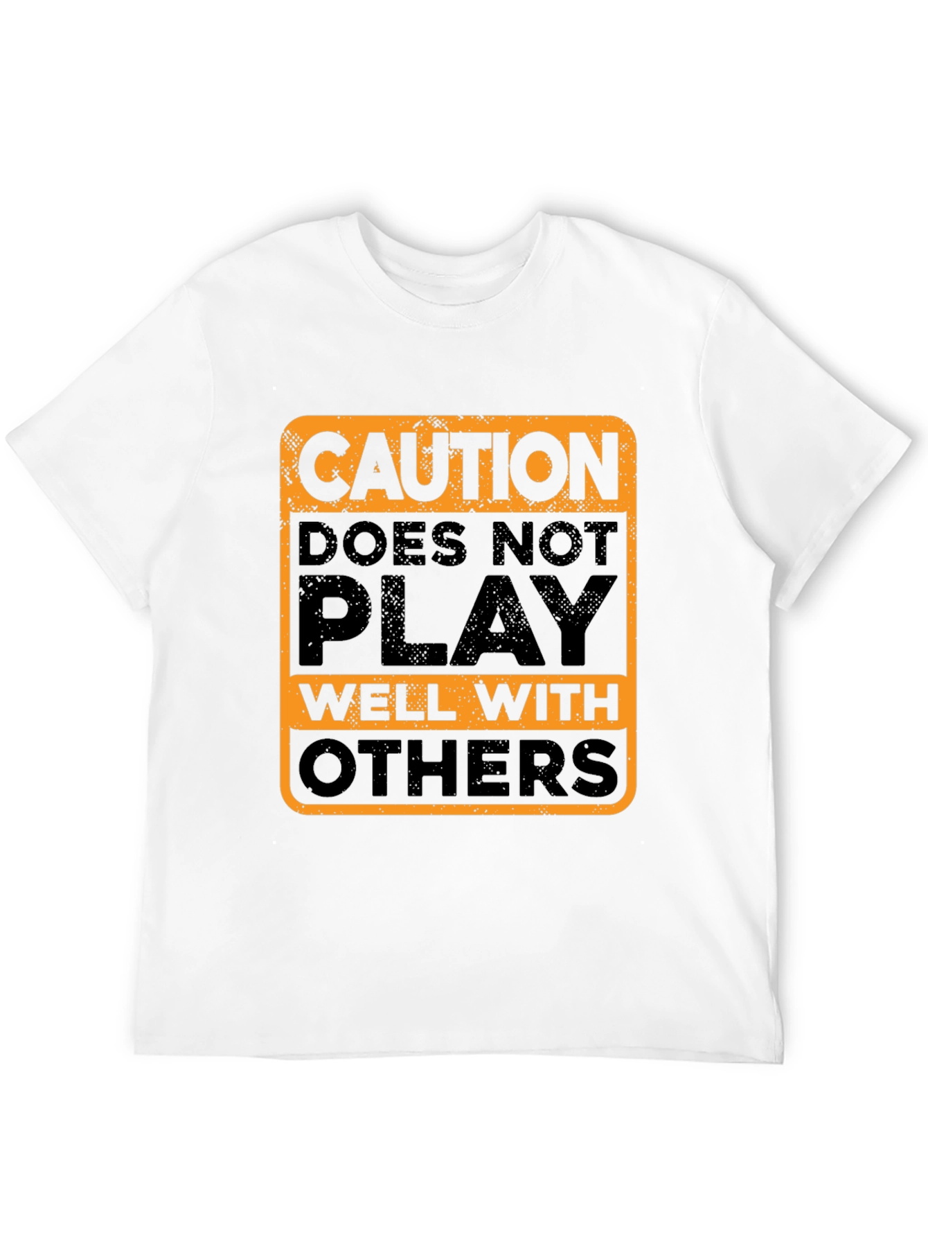 Caution Doesnt Play Well With Others T-Shirt