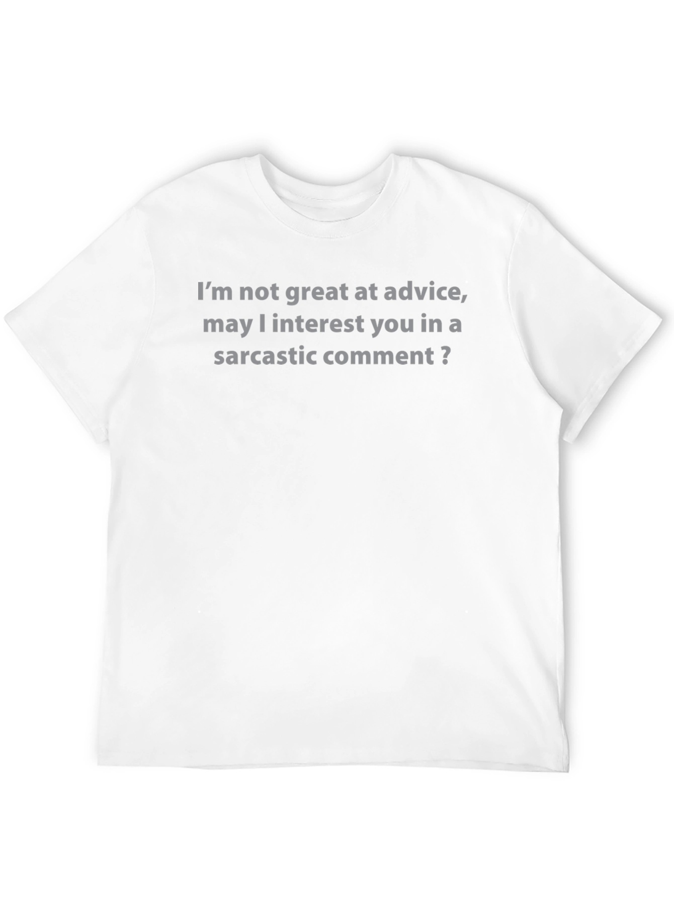 Sarcastic Comment T-Shirt - Funny Graphic Tee