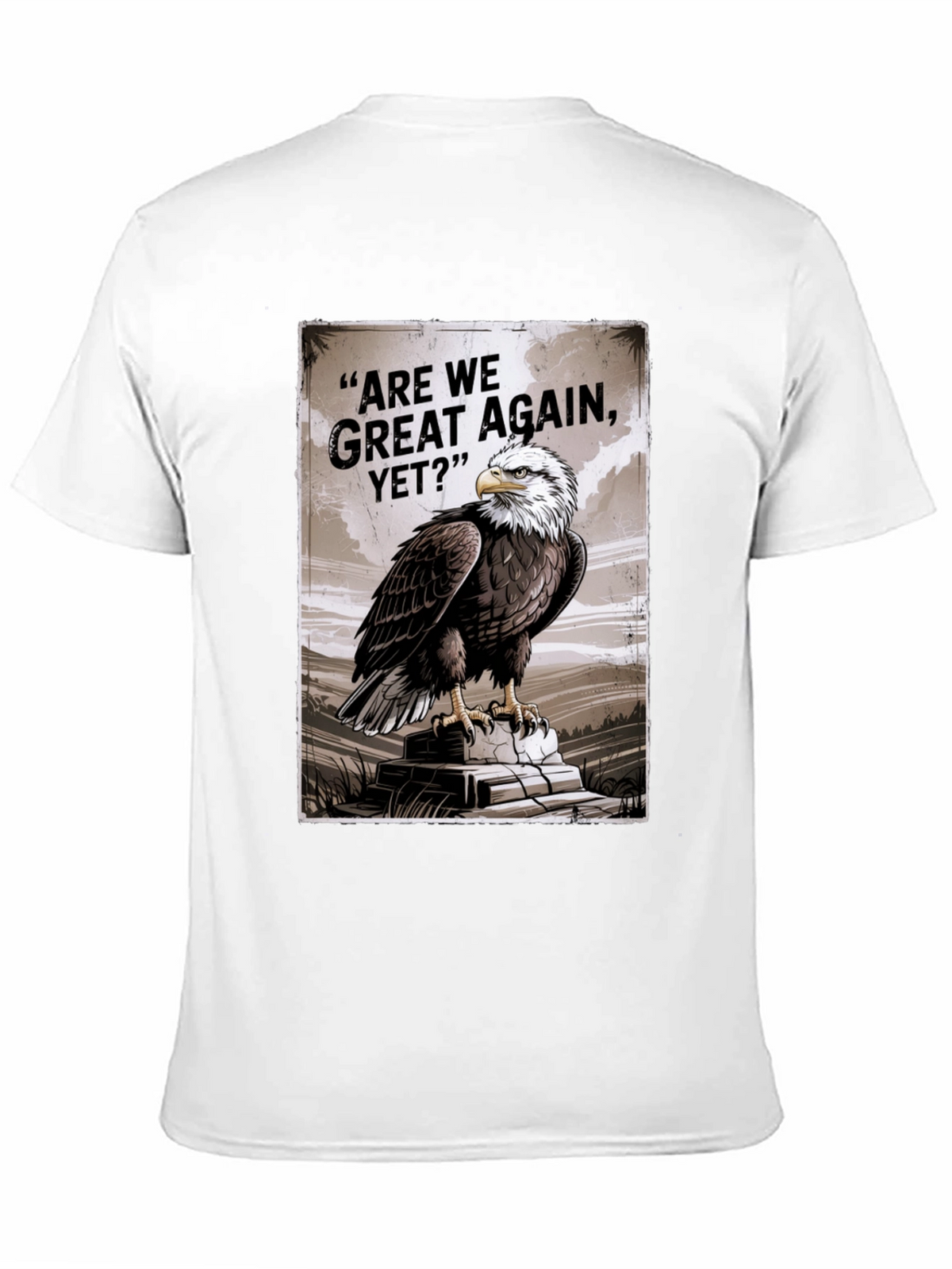 Bald Eagle Are We Great Again Yet? Graphic T-Shirt