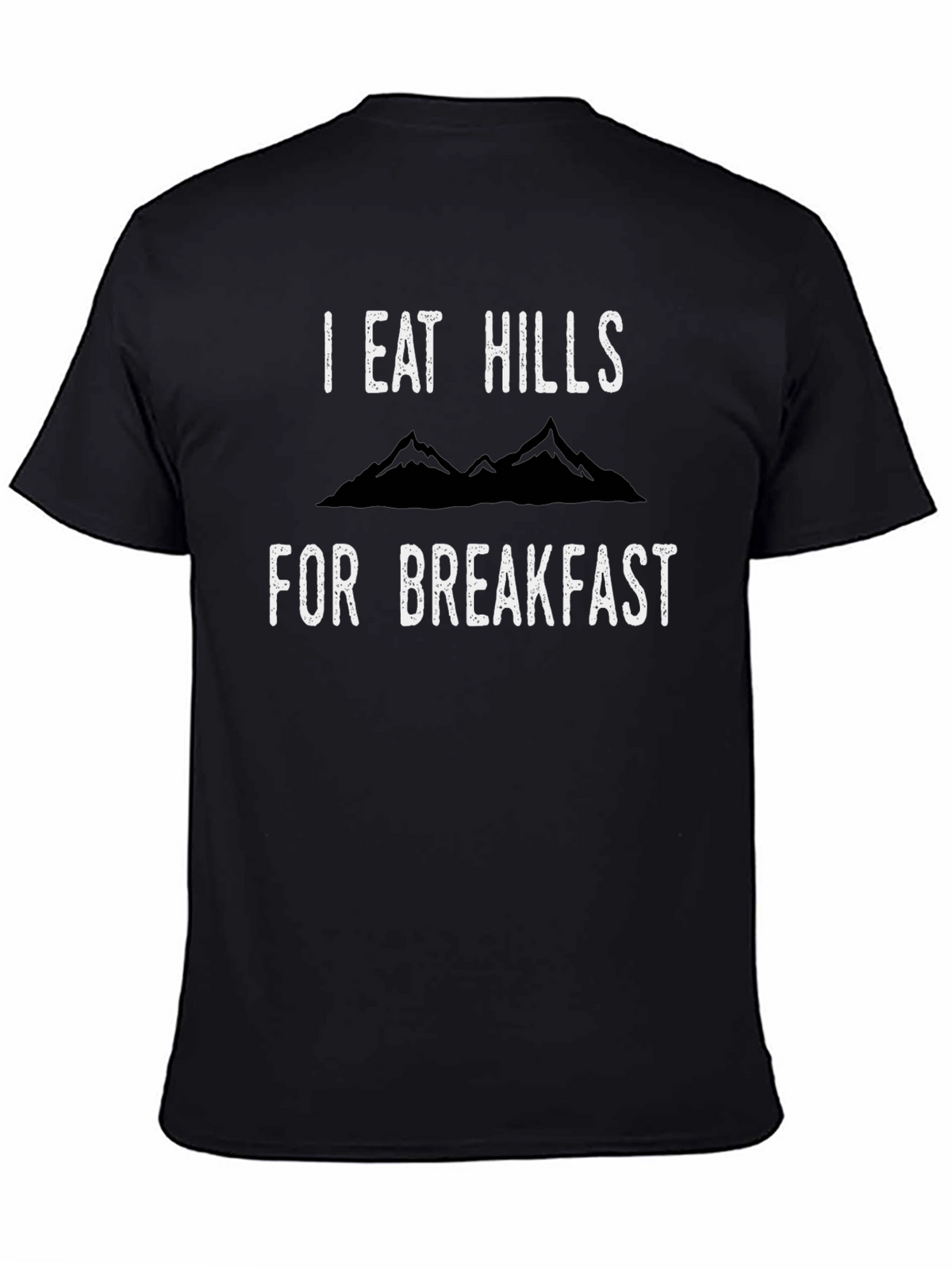 I Eat Hills For Breakfast Black T-Shirt