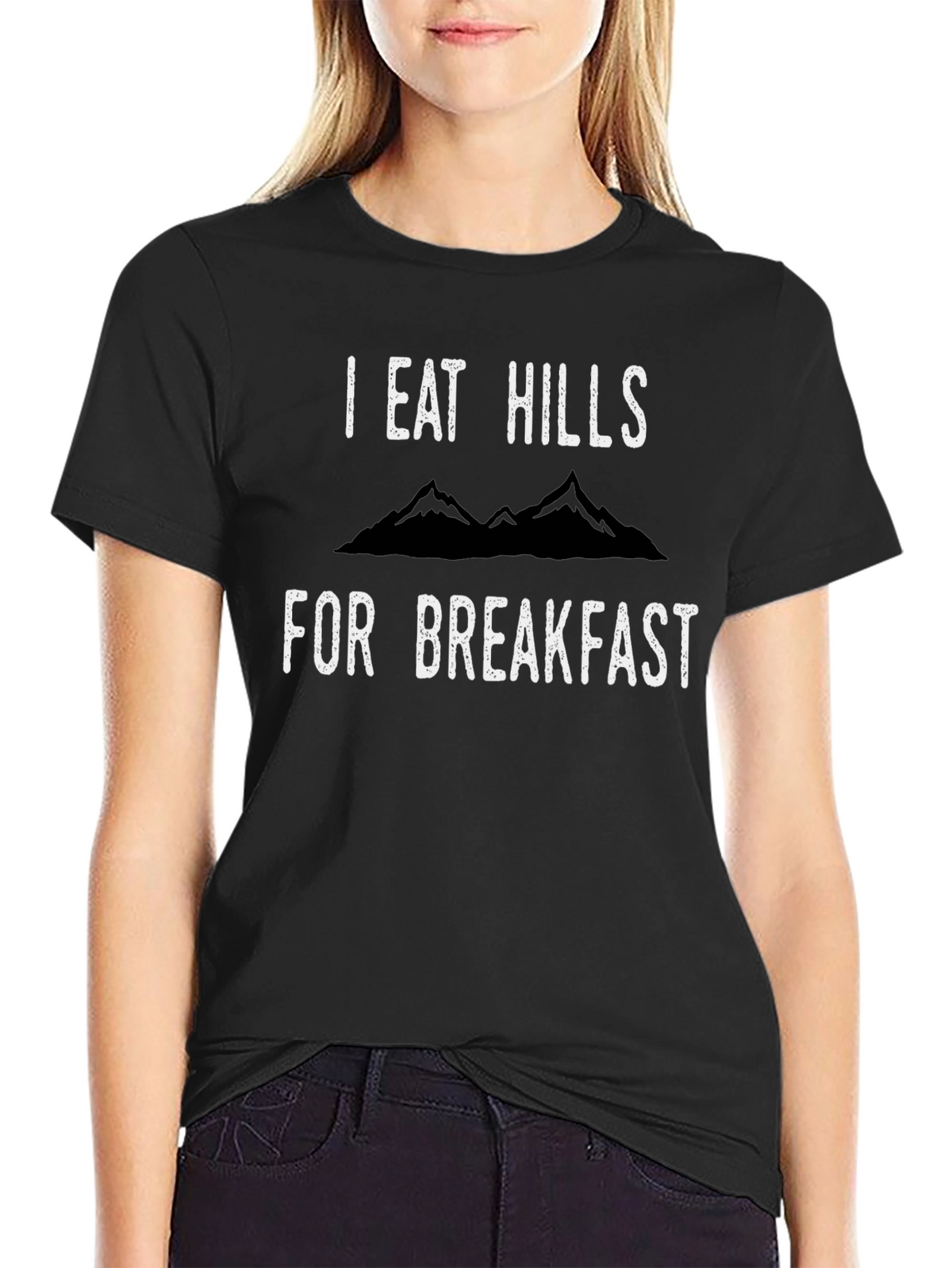 I Eat Hills For Breakfast Black T-Shirt